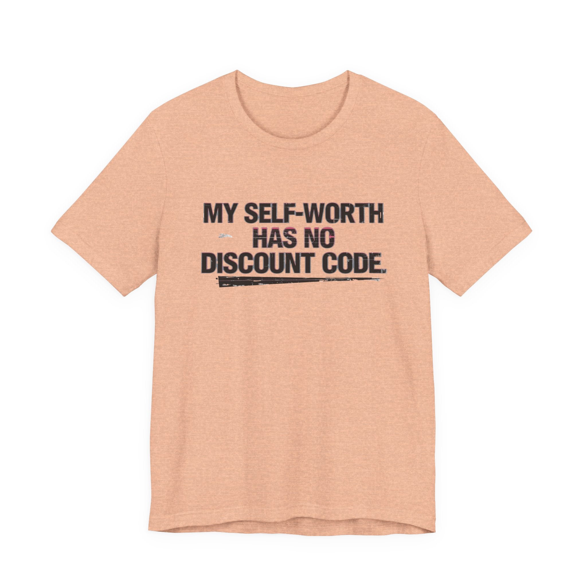 "My Self-Worth Has No Discount Code" Unisex Jersey Short Sleeve T-Shirt - Empowering Quote Tee