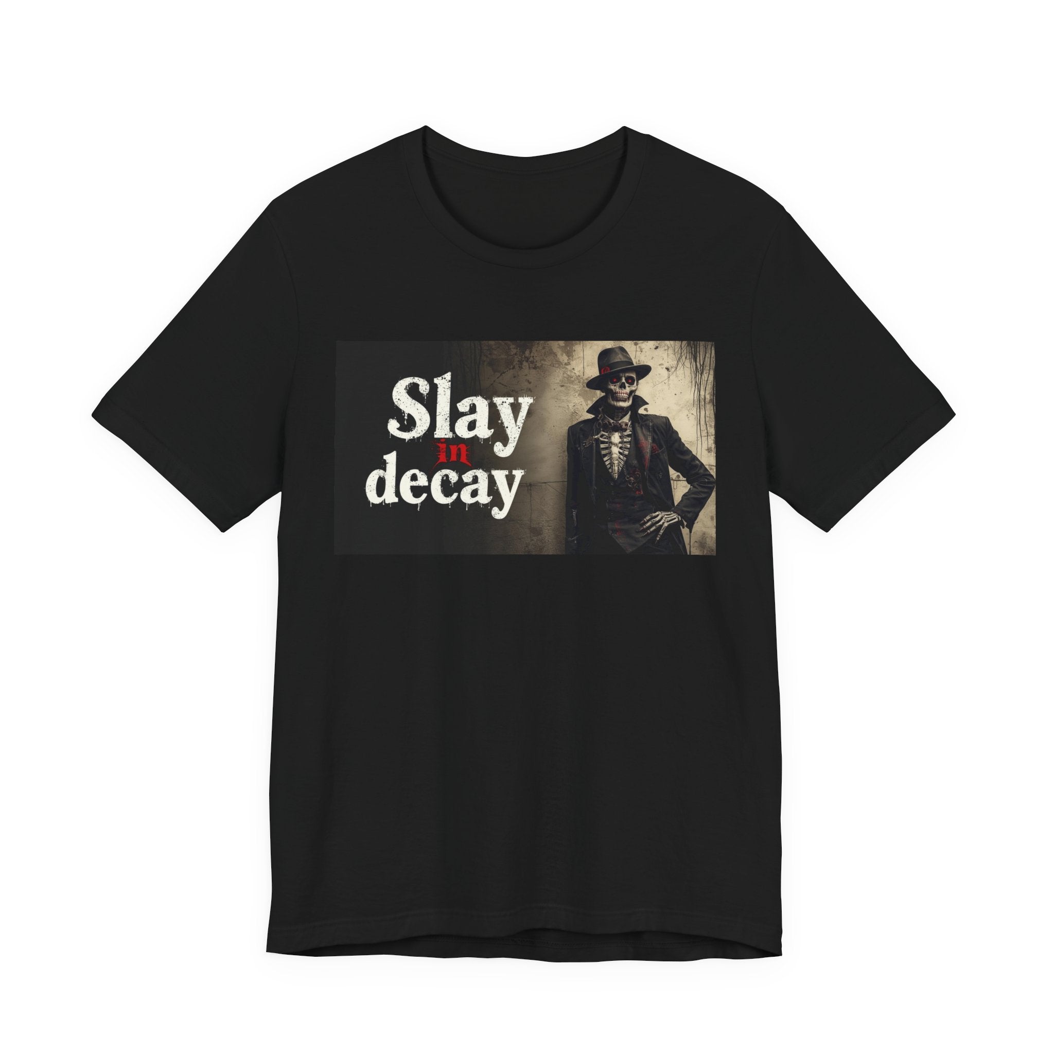 Gothic Graphic Tee, Slay in Decay Unisex Shirt, Perfect for Halloween Costume, Alternative Fashion, Casual Wear, Gift Idea