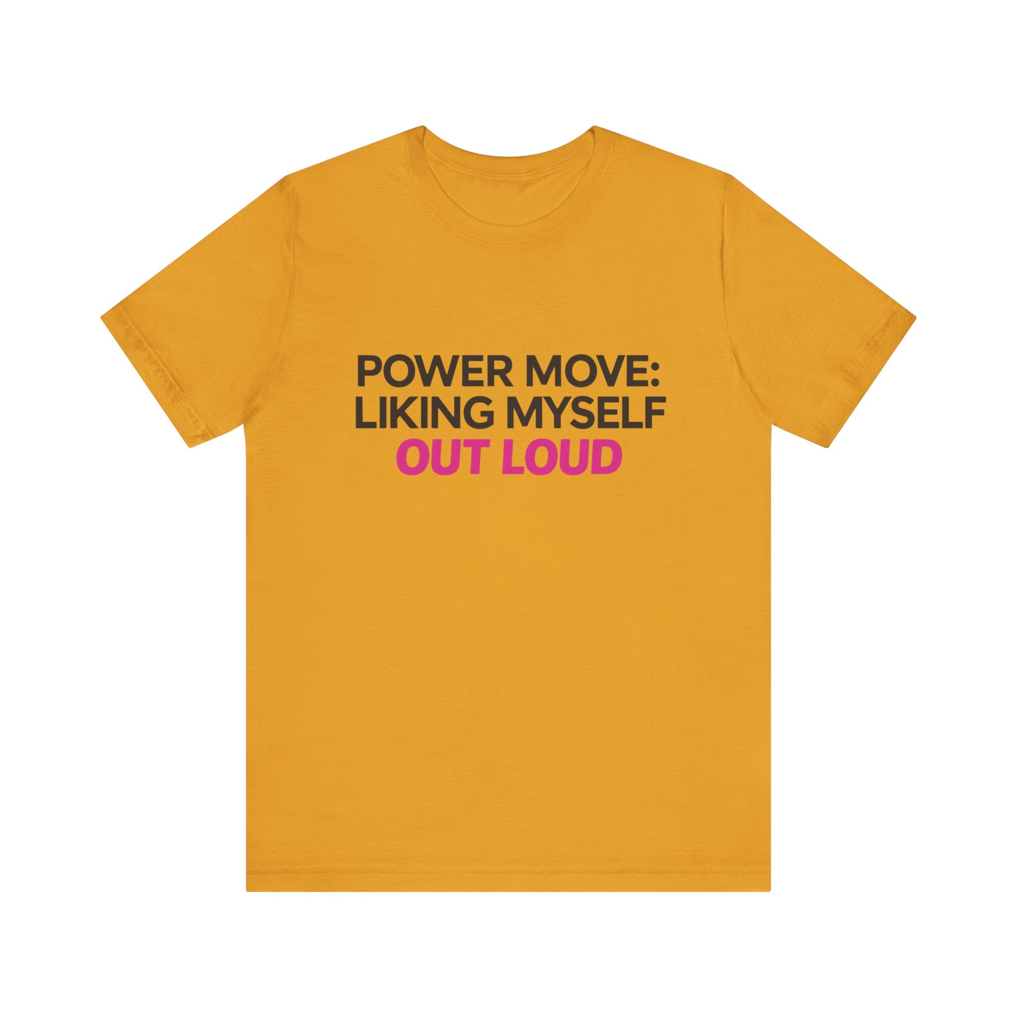 Power Move: Liking Myself Out Loud - Unisex Jersey Short Sleeve Tee, Self Love Inspirational T-Shirt