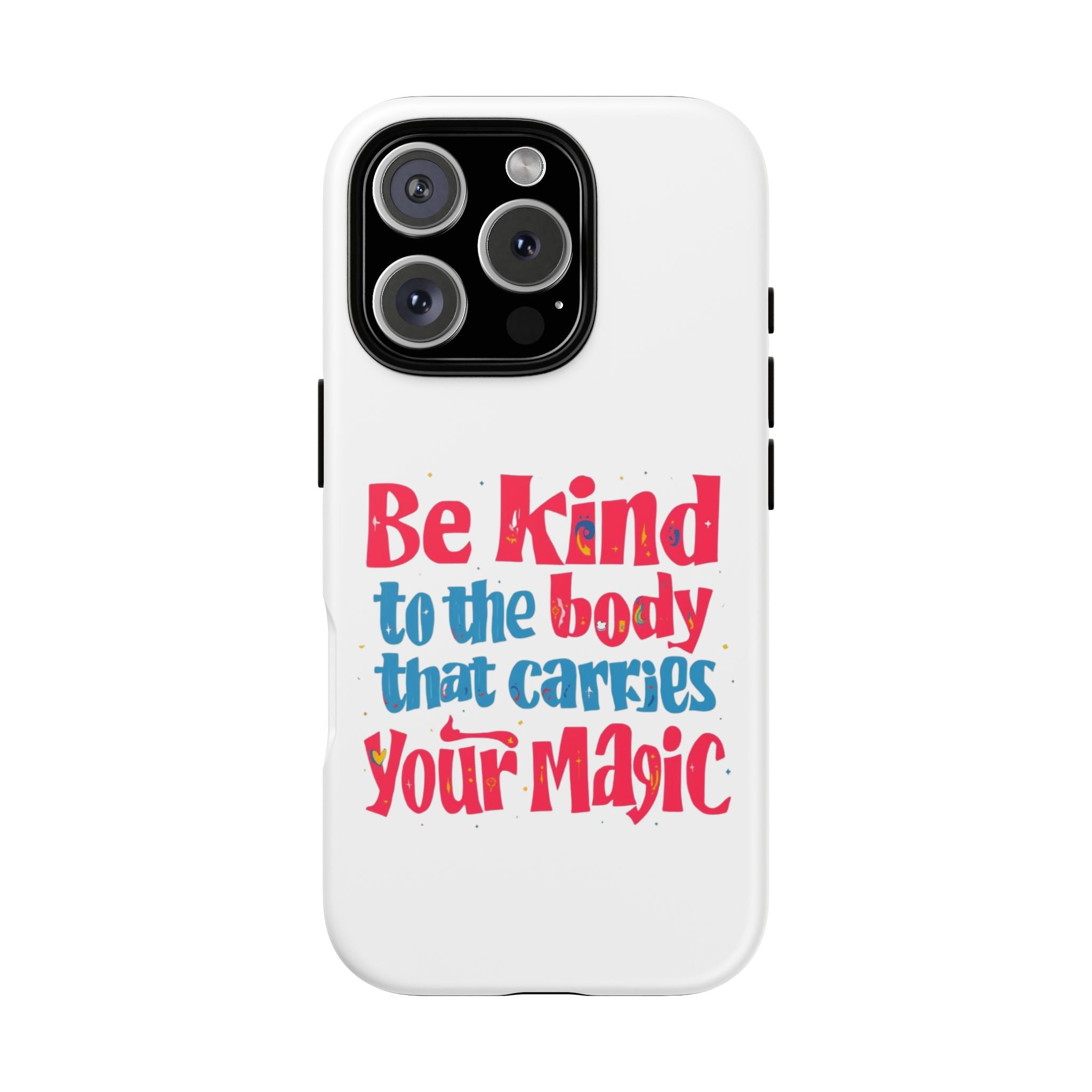 Be Kind to the Body that Carries Your Magic - Tough Case - Phone Case