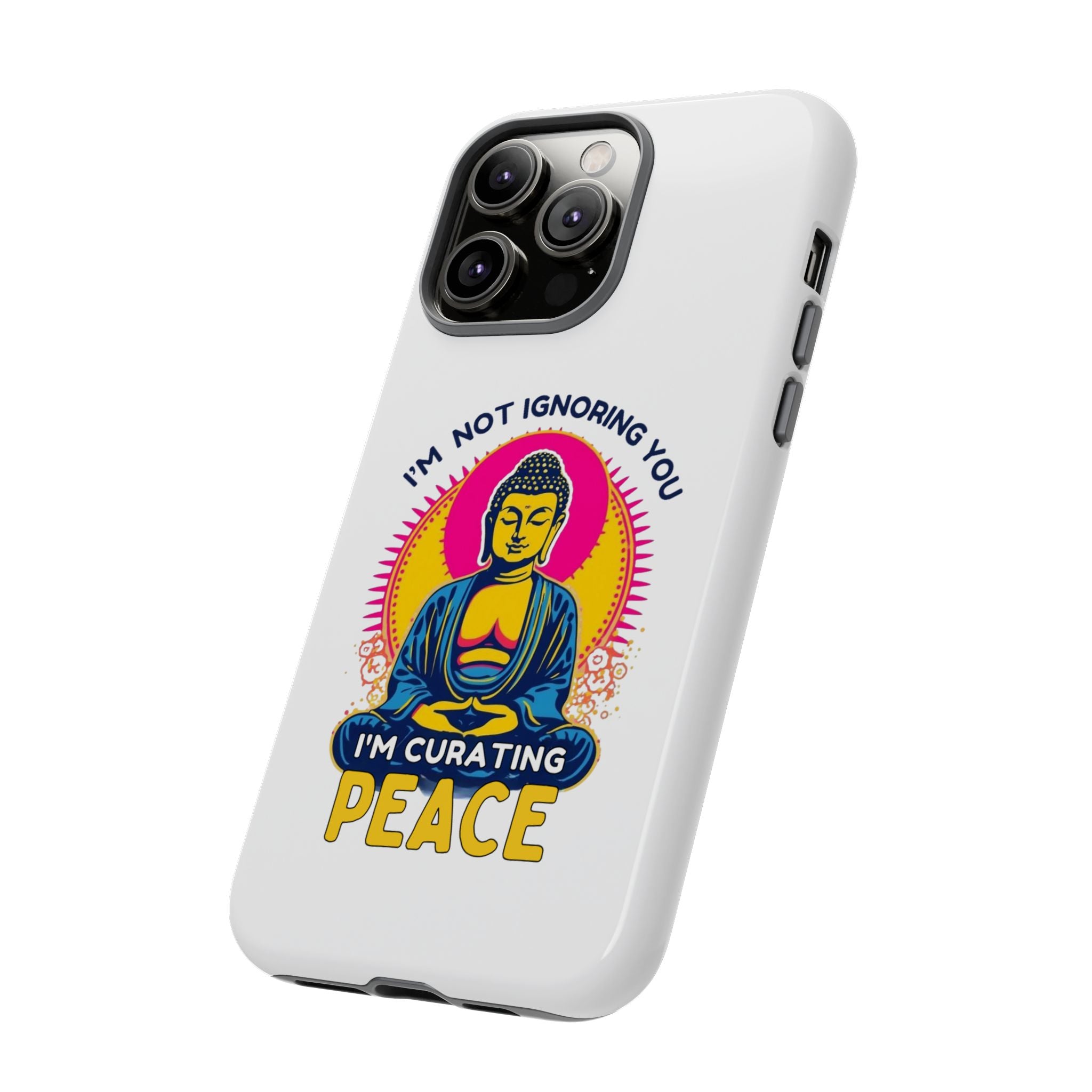 I'm not Ignoring You I'm Curating Peace, Tough Phone Case