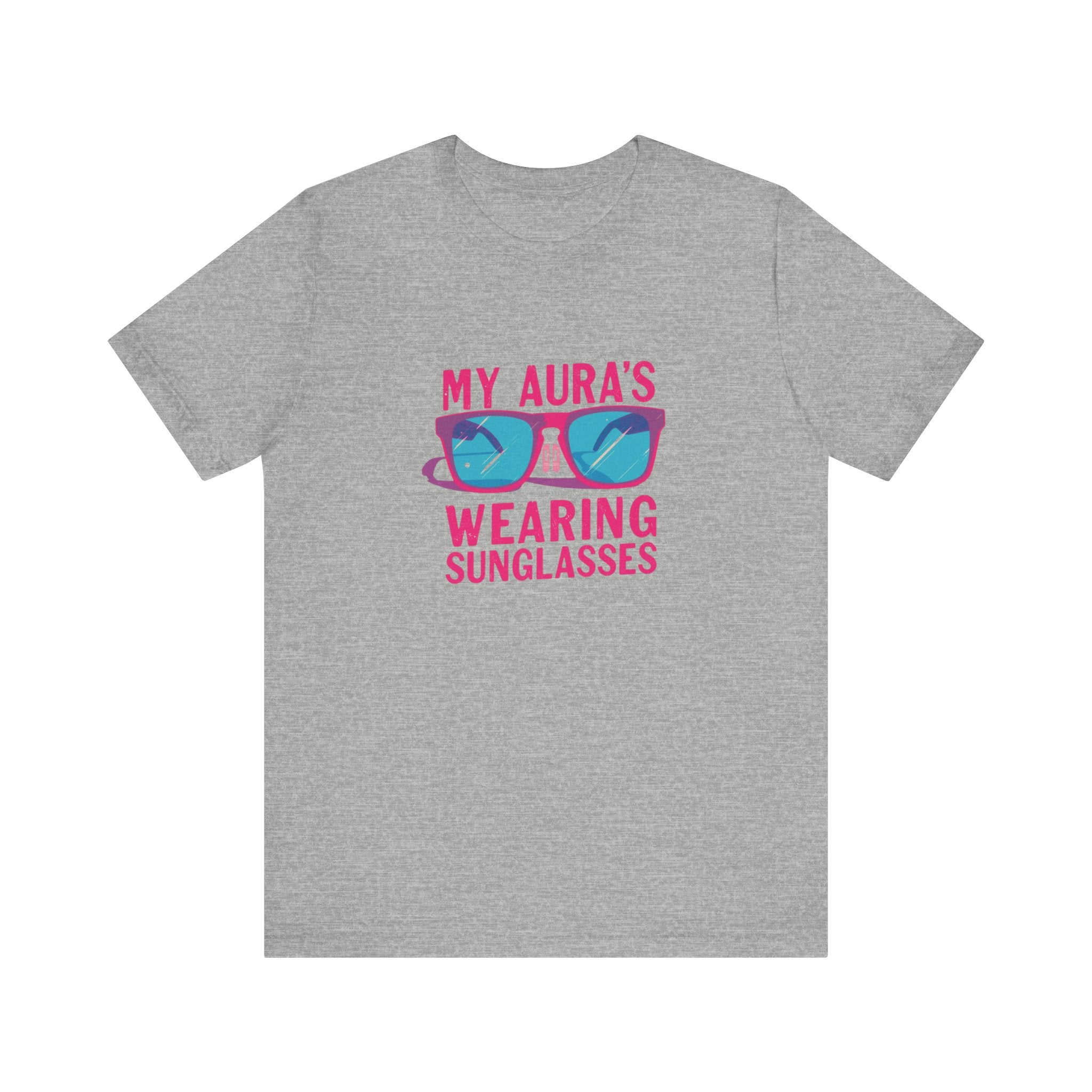 My Aura's Wearing Sunglasses, Unisex Tee, Fun Graphic Shirt, Casual Wear, Gift for Friends, Summer Vibes, Festival Apparel