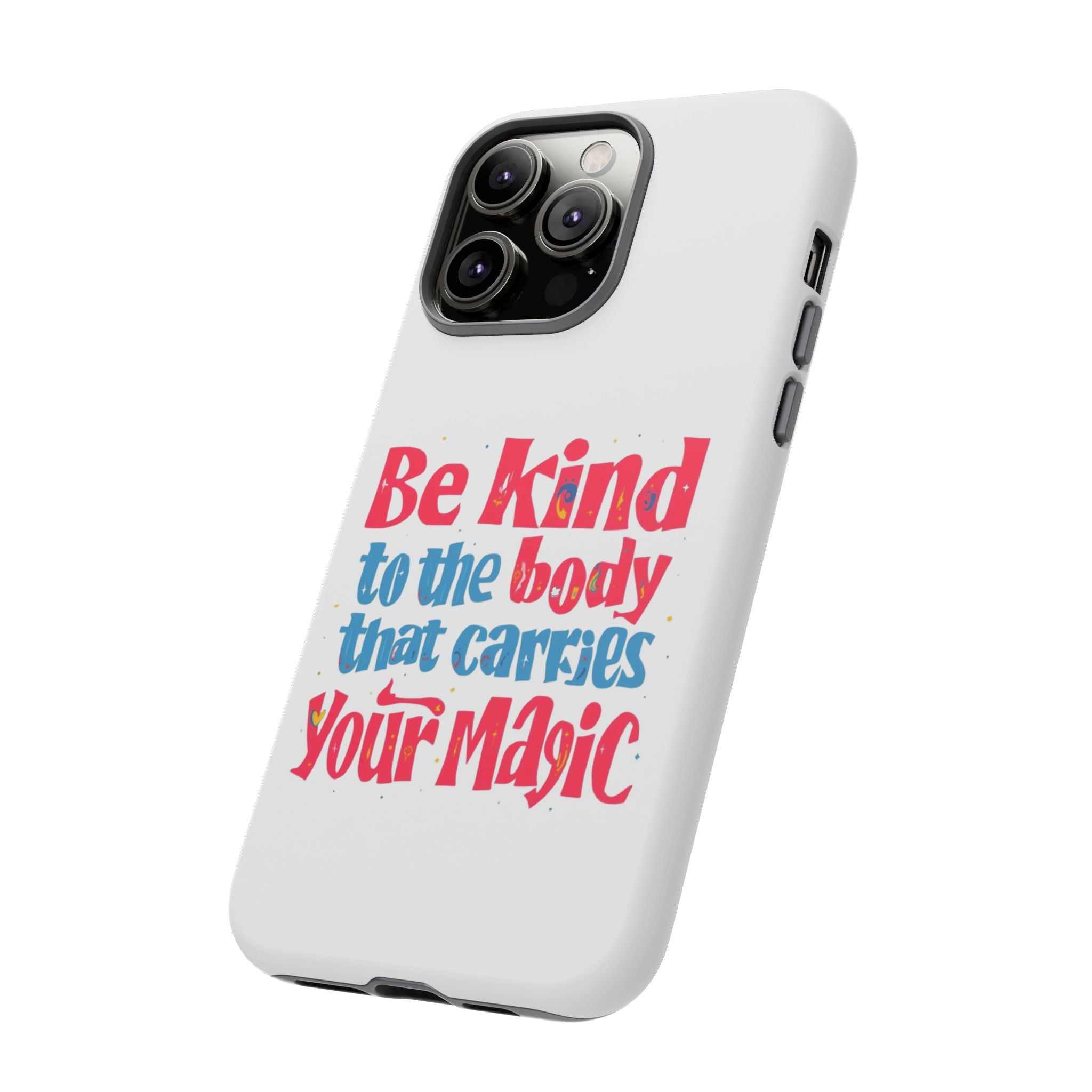 Be Kind to the Body that Carries Your Magic - Tough Case - Phone Case