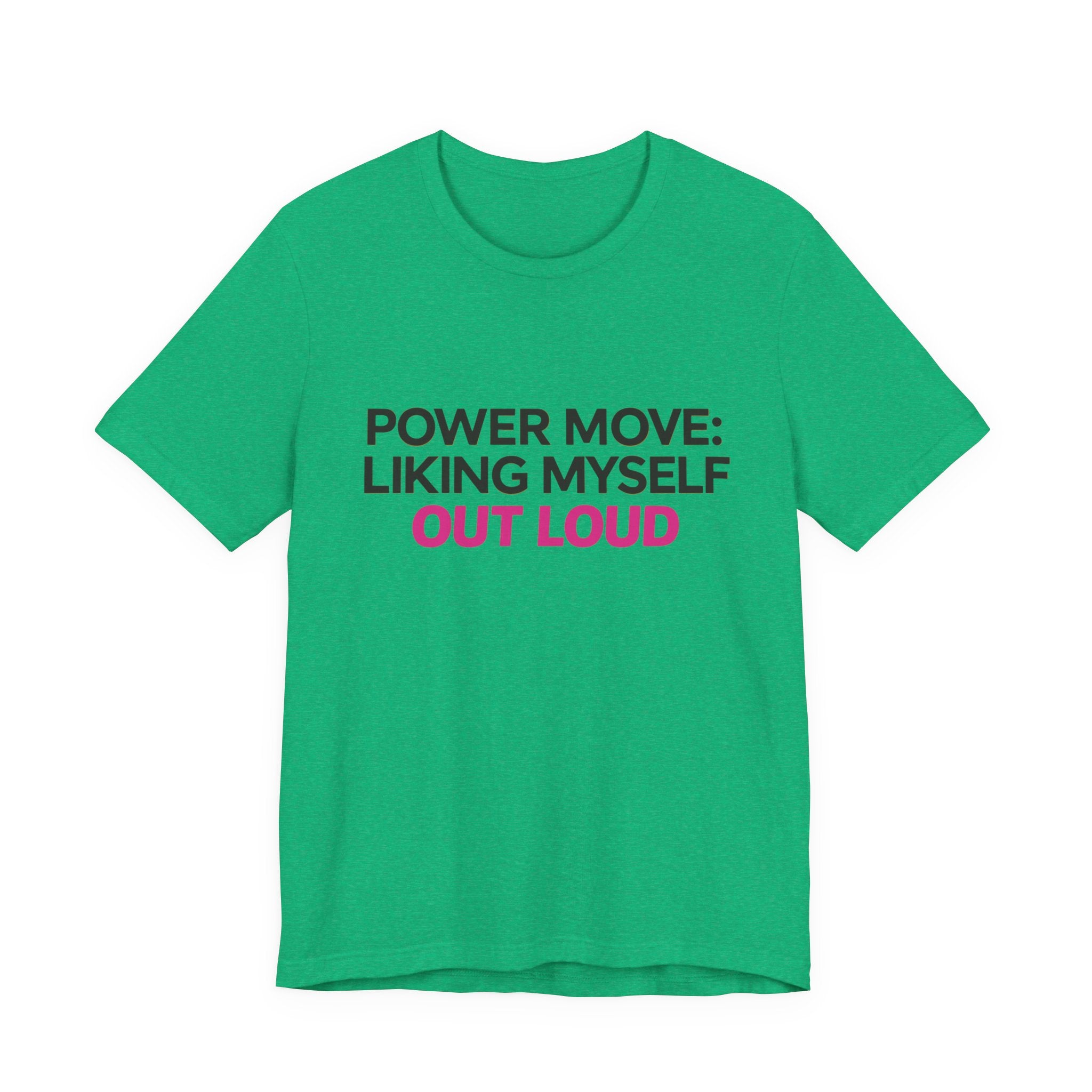 Power Move: Liking Myself Out Loud - Unisex Jersey Short Sleeve Tee, Self Love Inspirational T-Shirt