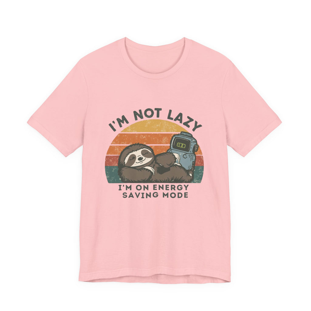 I'm Not Lazy I'm on Energy Saving Mode - Funny Sloth Energy Saving Tee - Unisex Jersey Tee