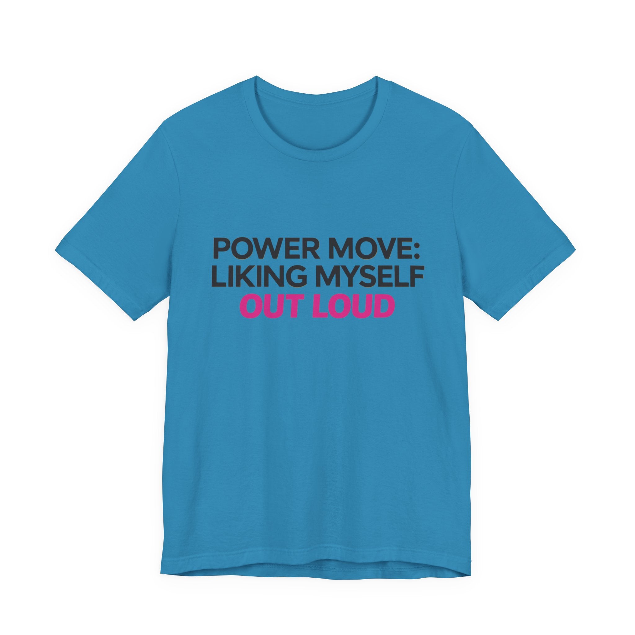 Power Move: Liking Myself Out Loud - Unisex Jersey Short Sleeve Tee, Self Love Inspirational T-Shirt