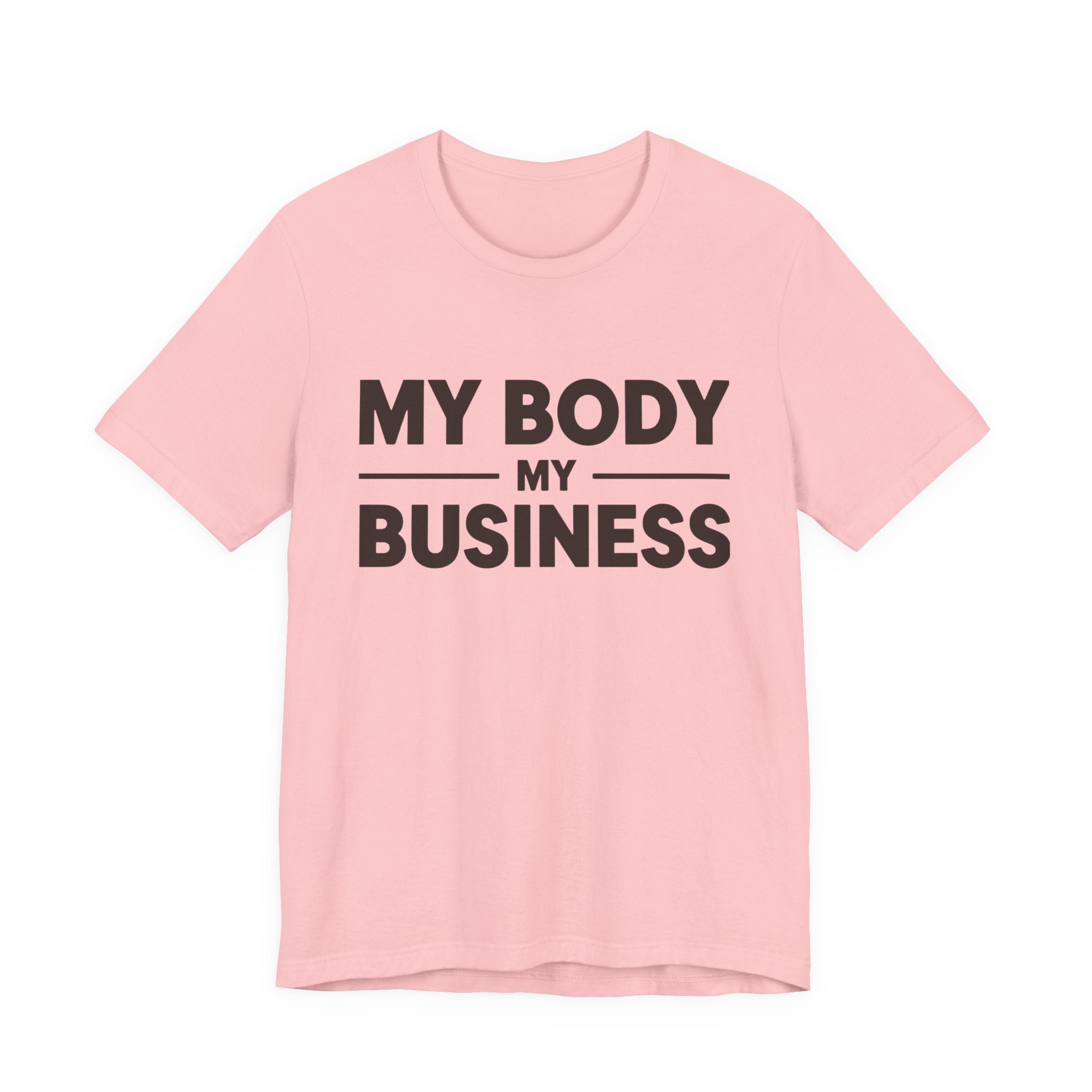 "My Body, My Business" Empowering Message Tee, Casual Unisex Jersey Tee, Feminist Statement Shirt, Body Positivity Apparel, Gift for Activists