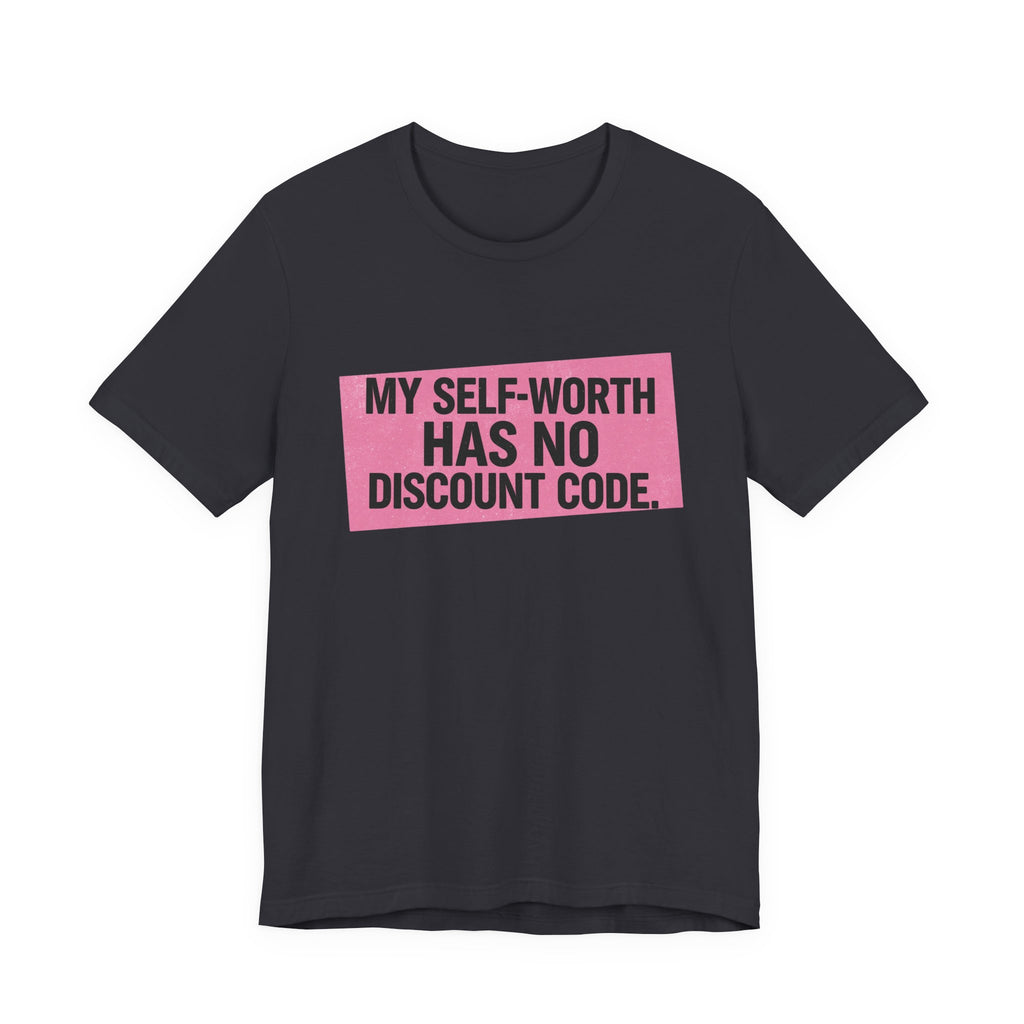 My Self-Worth Has No Discount Code - Empowering Statement Tee