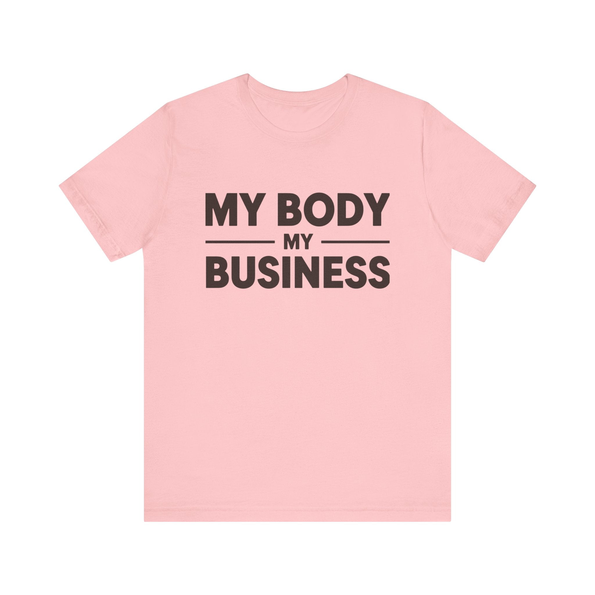 "My Body, My Business" Empowering Message Tee, Casual Unisex Jersey Tee, Feminist Statement Shirt, Body Positivity Apparel, Gift for Activists
