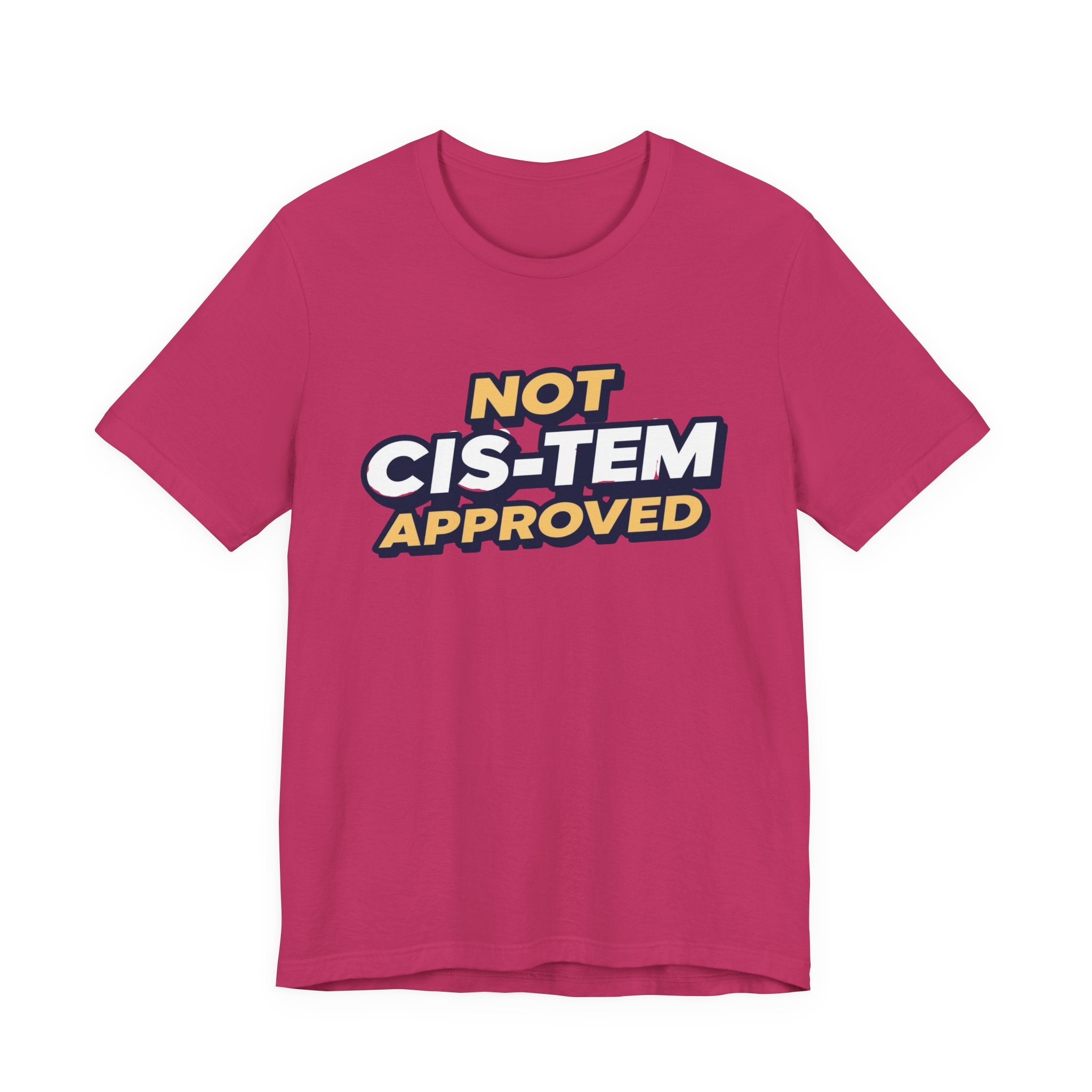Not Cis-tem Approved, Unisex Jersey Short Sleeve Tee