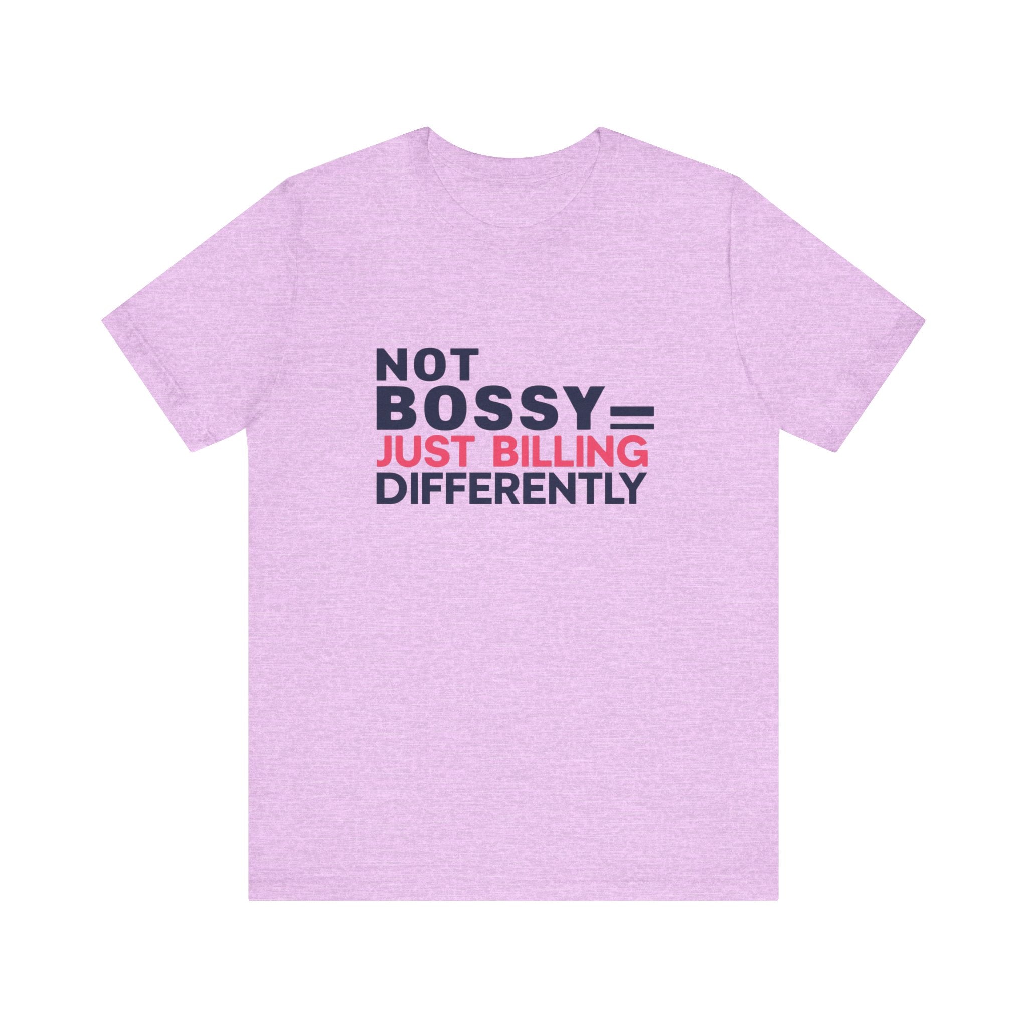 Not Bossy Just Billing Differently Tee, Empowerment T-Shirt, Motivation Shirt, Gift for Entrepreneurs, Funny Quote Tee, Short Sleeve Top