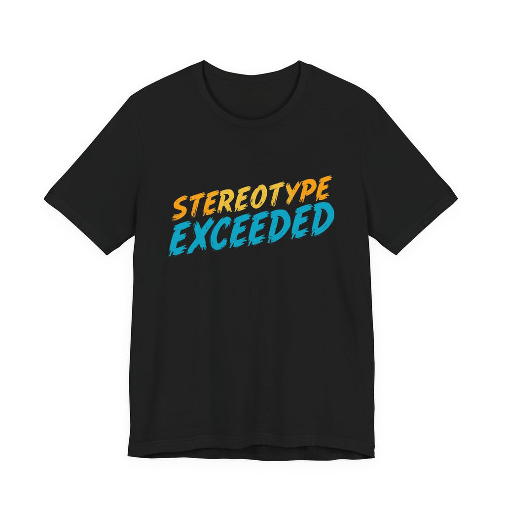 Stereotype Exceeded Unisex Jersey Tee