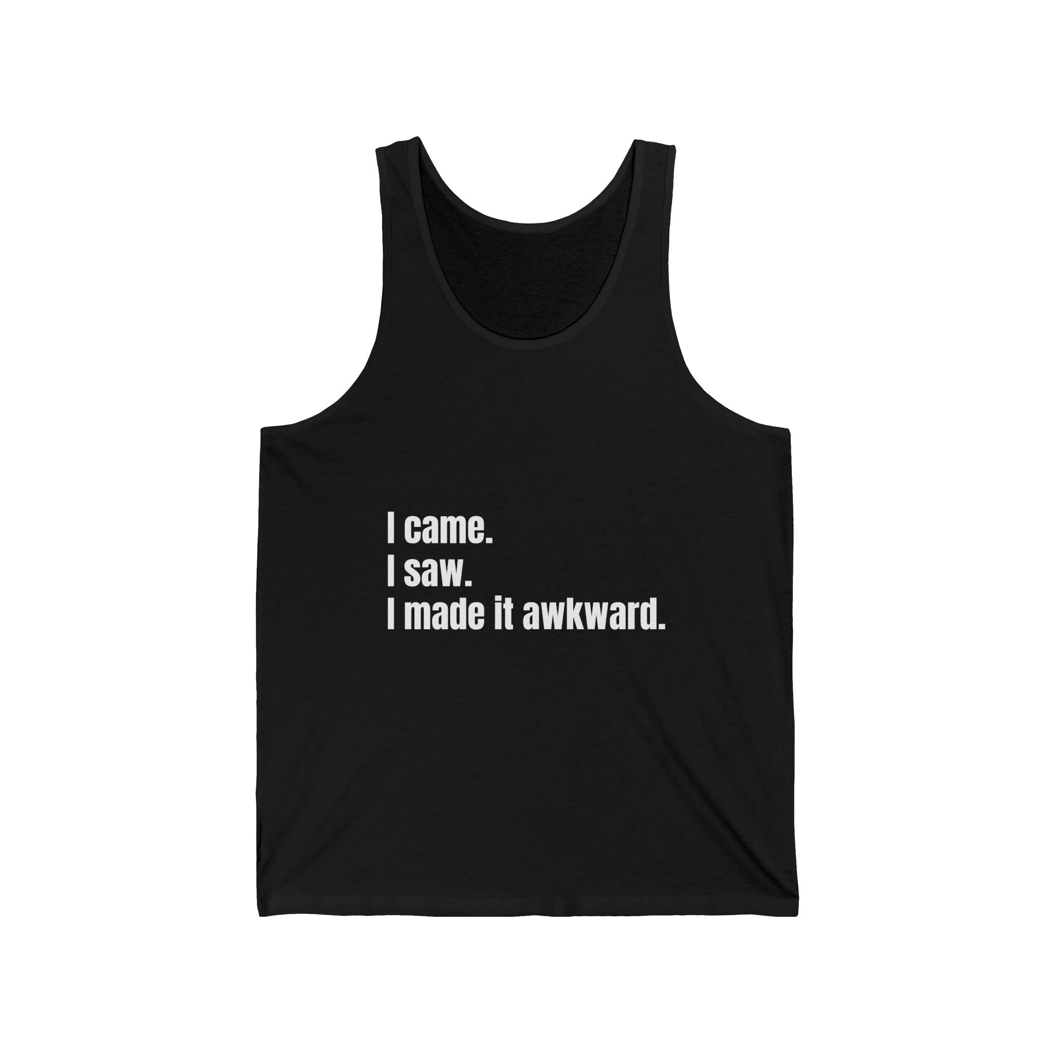 "I came. I saw. I made it awkward." Funny Quote Unisex Jersey Tank, Casual Summer Top, Gift for Friends, Cool Graphic Shirt, Meme Apparel, Party Outfit