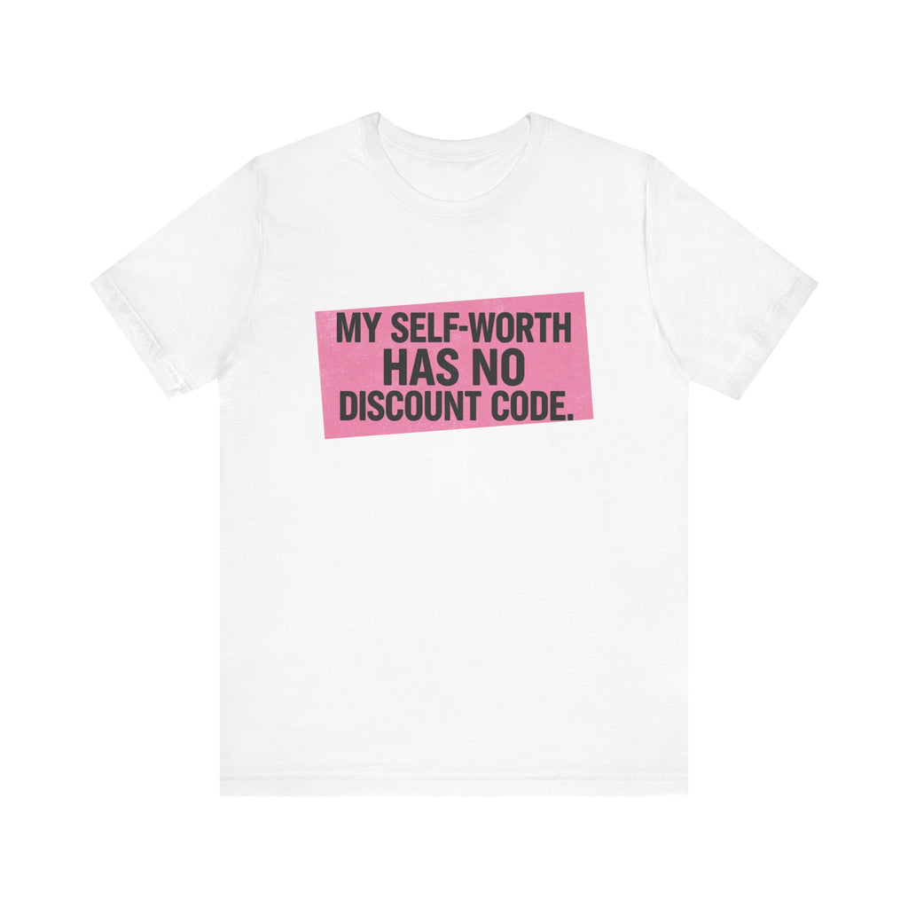 My Self-Worth Has No Discount Code - Empowering Statement Tee