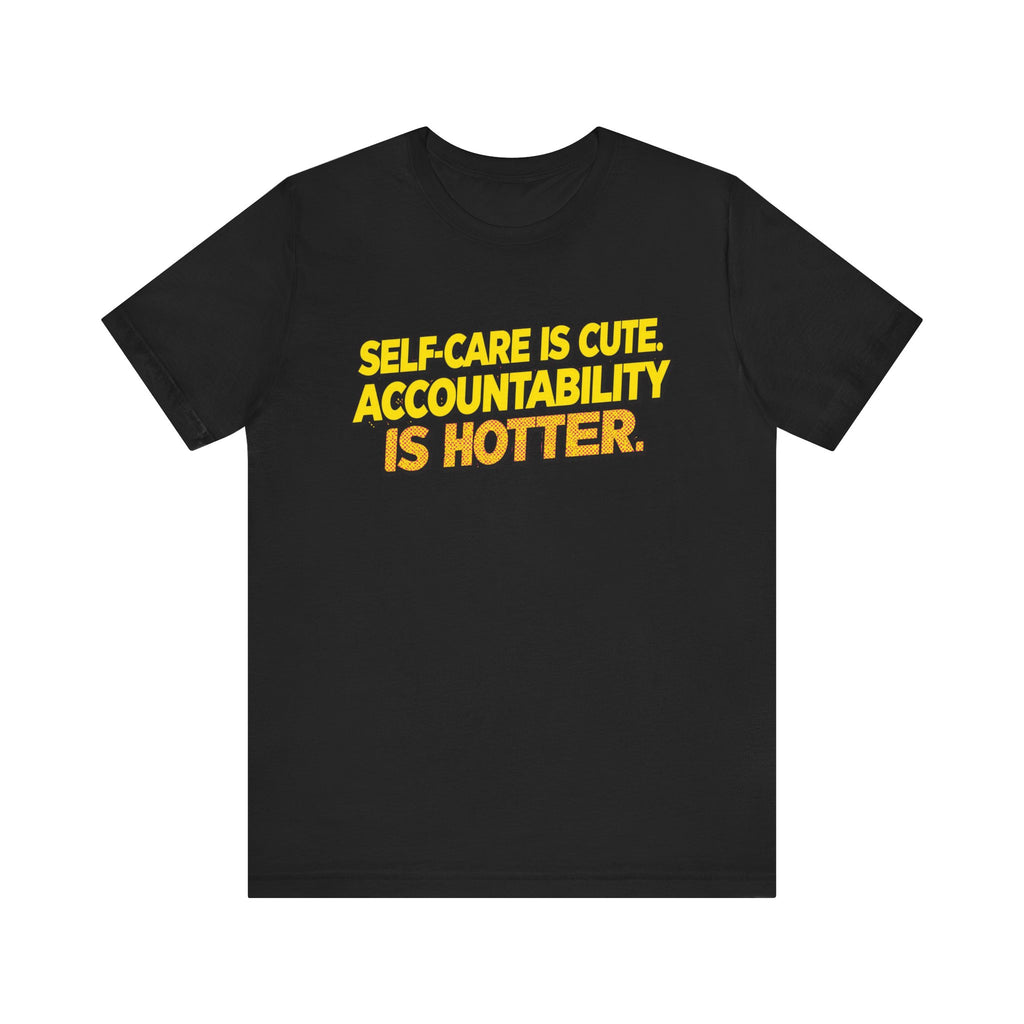 Self-Care Accountability Tee, Motivational T-Shirt, Unisex Casual Wear, Gift for Friends, Positive Affirmation Shirt