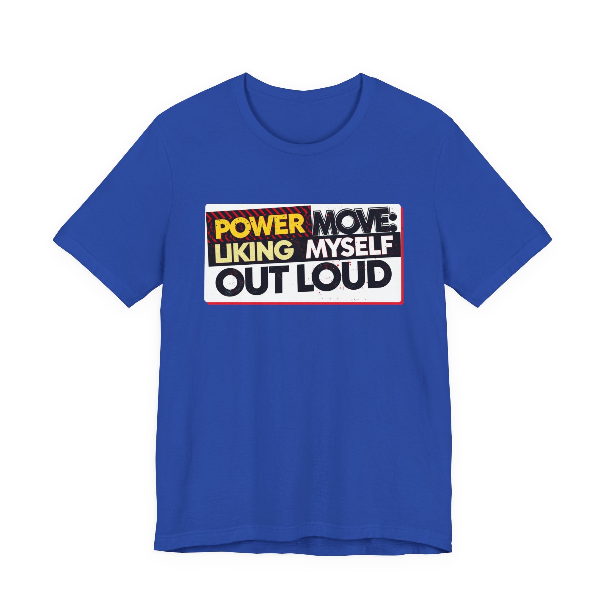 Power Move: Liking Myself Out Loud - Empowering Self-Love Tee - Unisex Jersey Short Sleeve