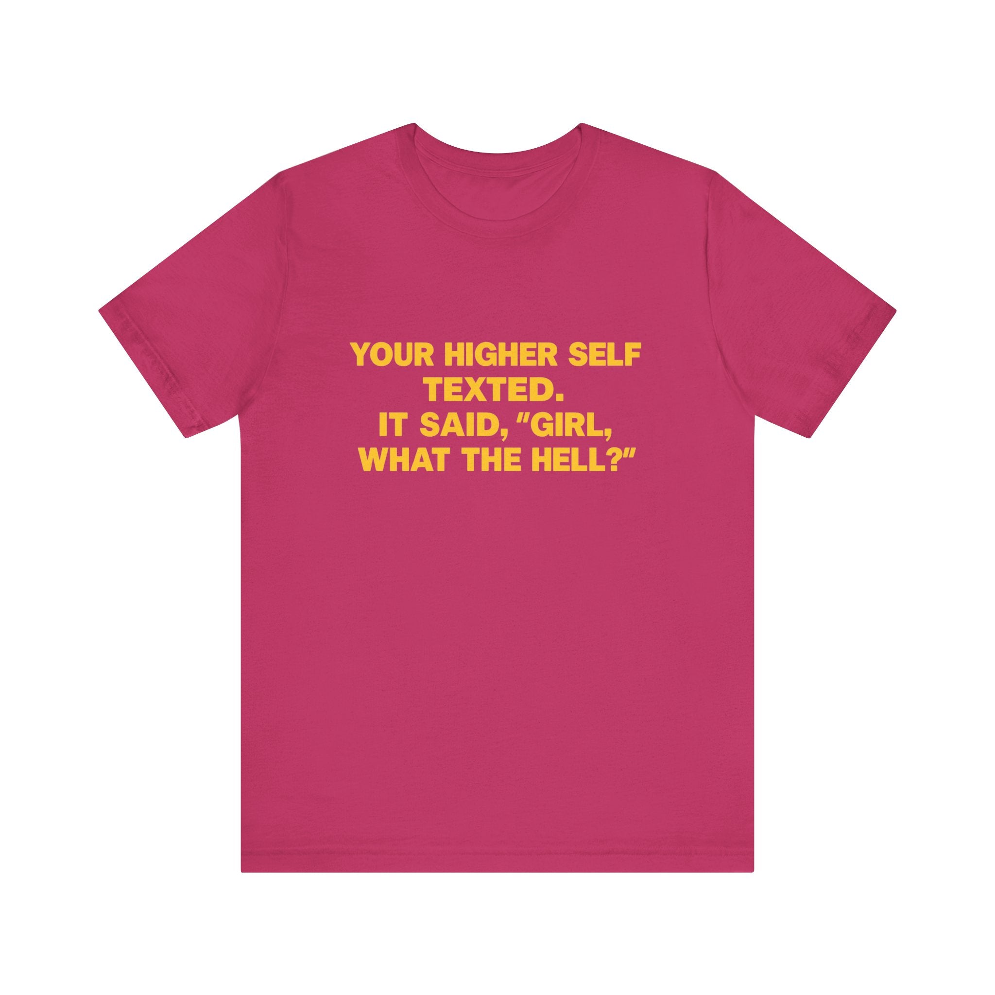 Your Higher Self Texted Tee, Funny T-Shirt, Unisex Graphic Tee, Spiritual Gift, Casual Wear, Motivational Quote Shirt