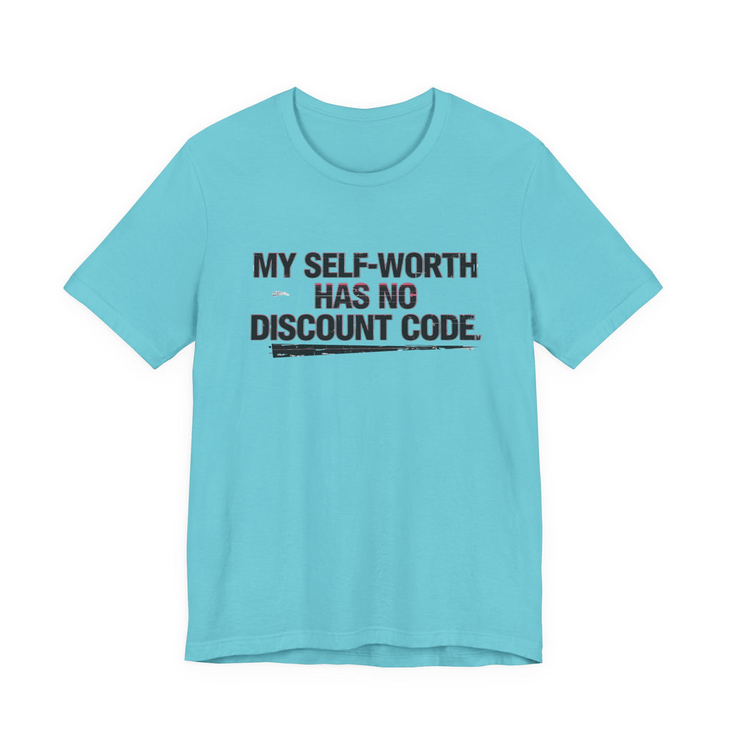 "My Self-Worth Has No Discount Code" Unisex Jersey Short Sleeve T-Shirt - Empowering Quote Tee