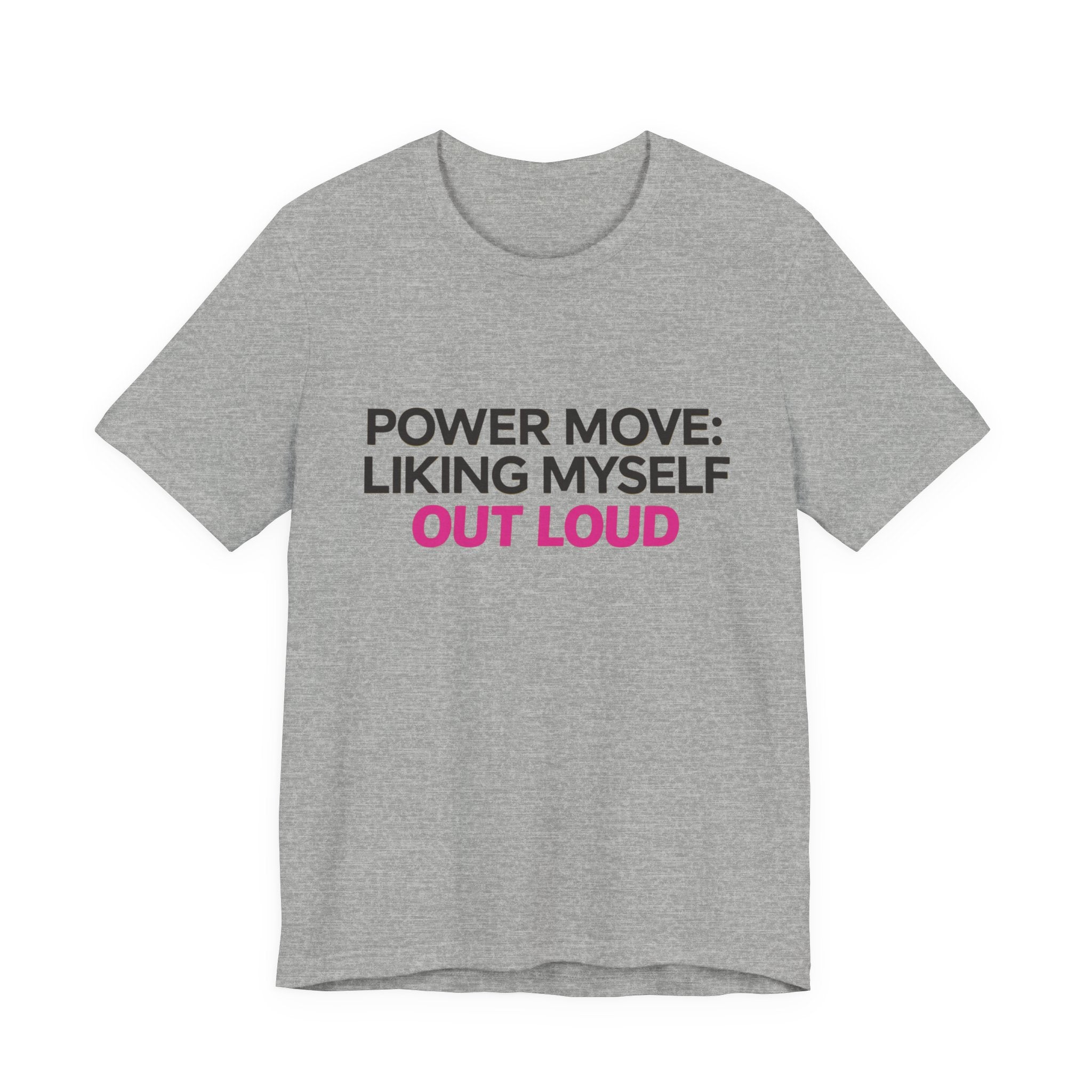 Power Move: Liking Myself Out Loud - Unisex Jersey Short Sleeve Tee, Self Love Inspirational T-Shirt