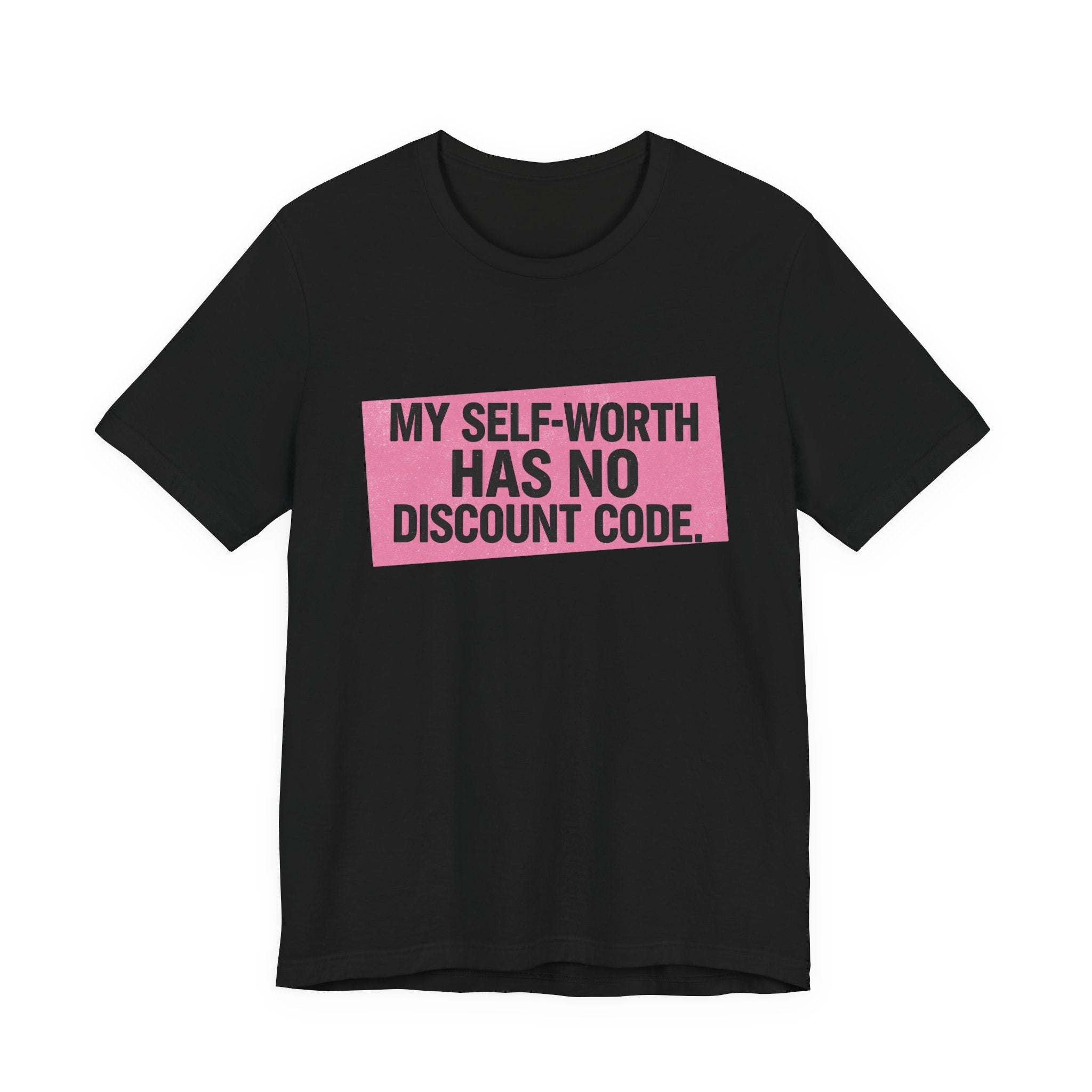 My Self-Worth Has No Discount Code - Empowering Statement Tee