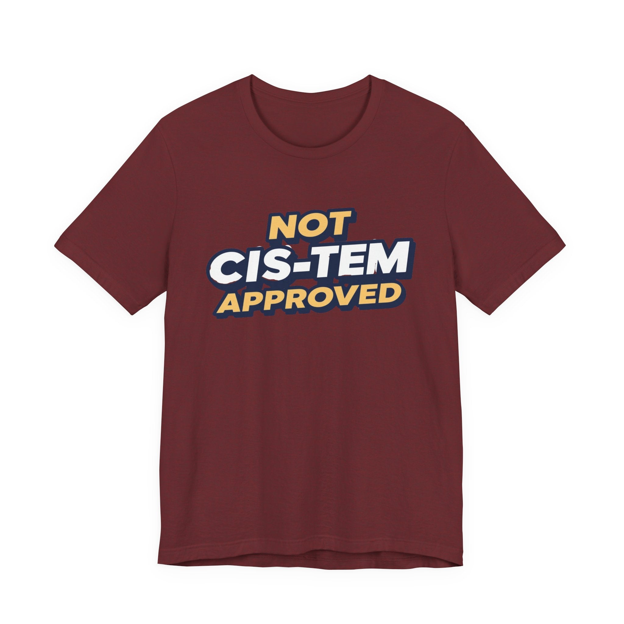 Not Cis-tem Approved, Unisex Jersey Short Sleeve Tee