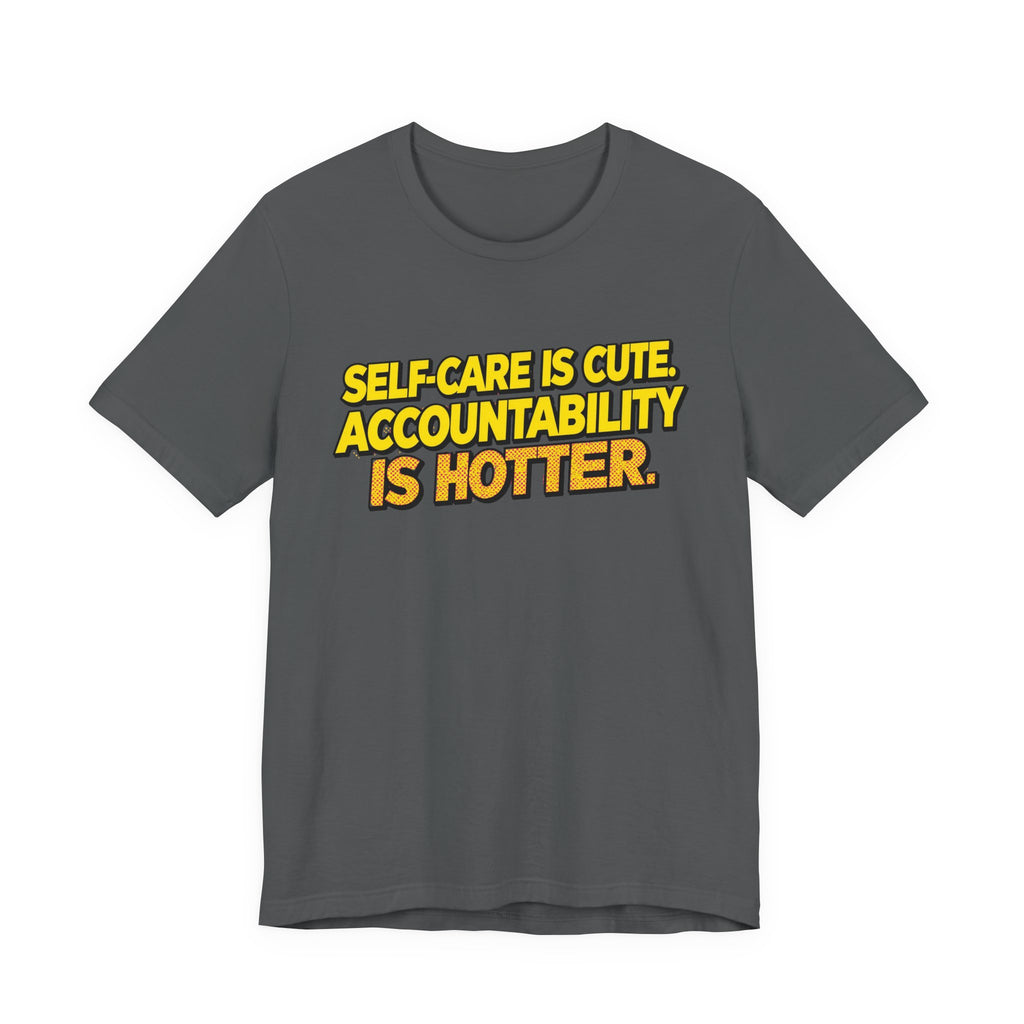 Self-Care Accountability Tee, Motivational T-Shirt, Unisex Casual Wear, Gift for Friends, Positive Affirmation Shirt