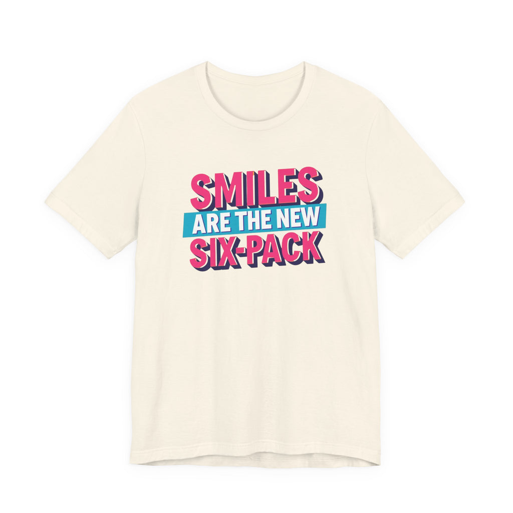 Smiles are the new Six Pack - Unisex Jersey Short Sleeve Tee