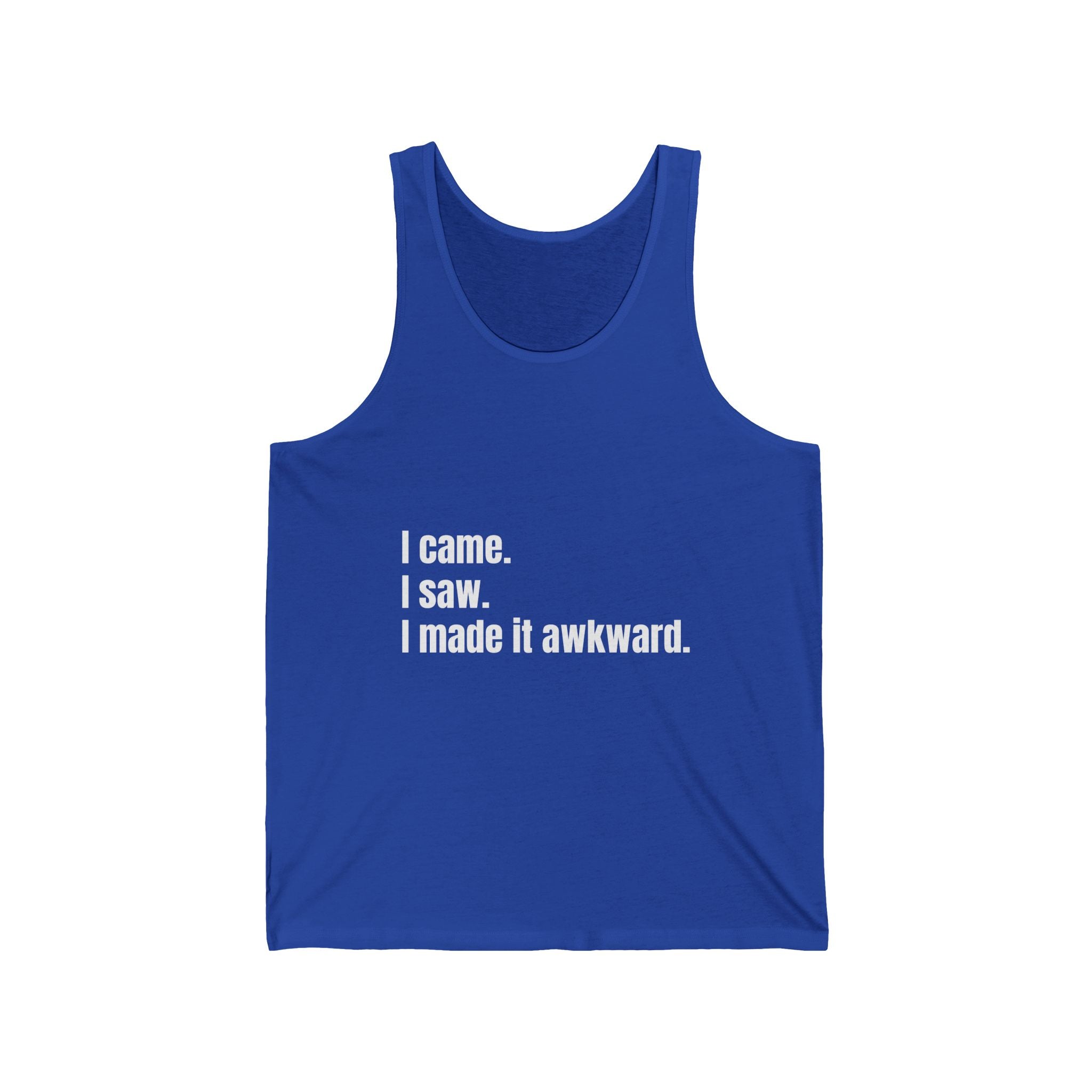 "I came. I saw. I made it awkward." Funny Quote Unisex Jersey Tank, Casual Summer Top, Gift for Friends, Cool Graphic Shirt, Meme Apparel, Party Outfit