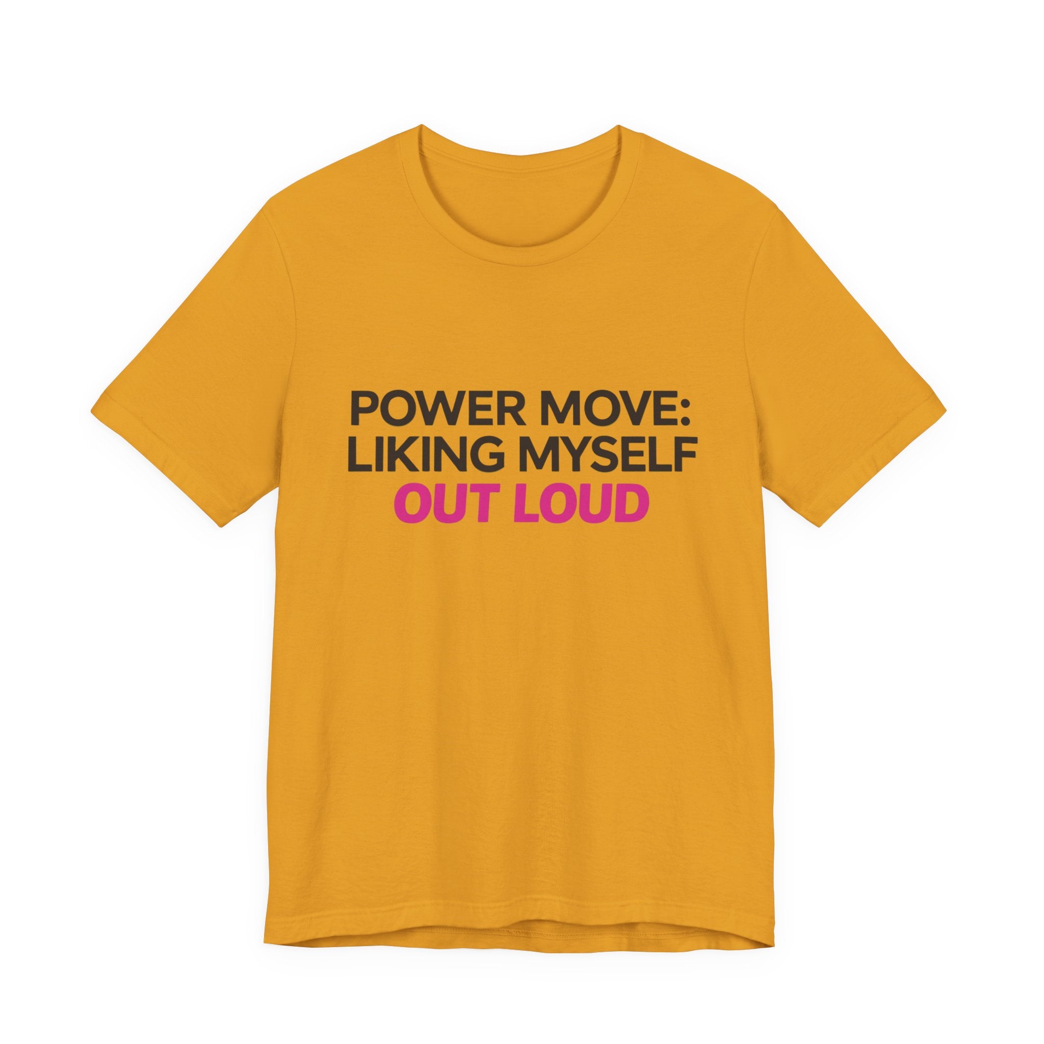 Power Move: Liking Myself Out Loud - Unisex Jersey Short Sleeve Tee, Self Love Inspirational T-Shirt