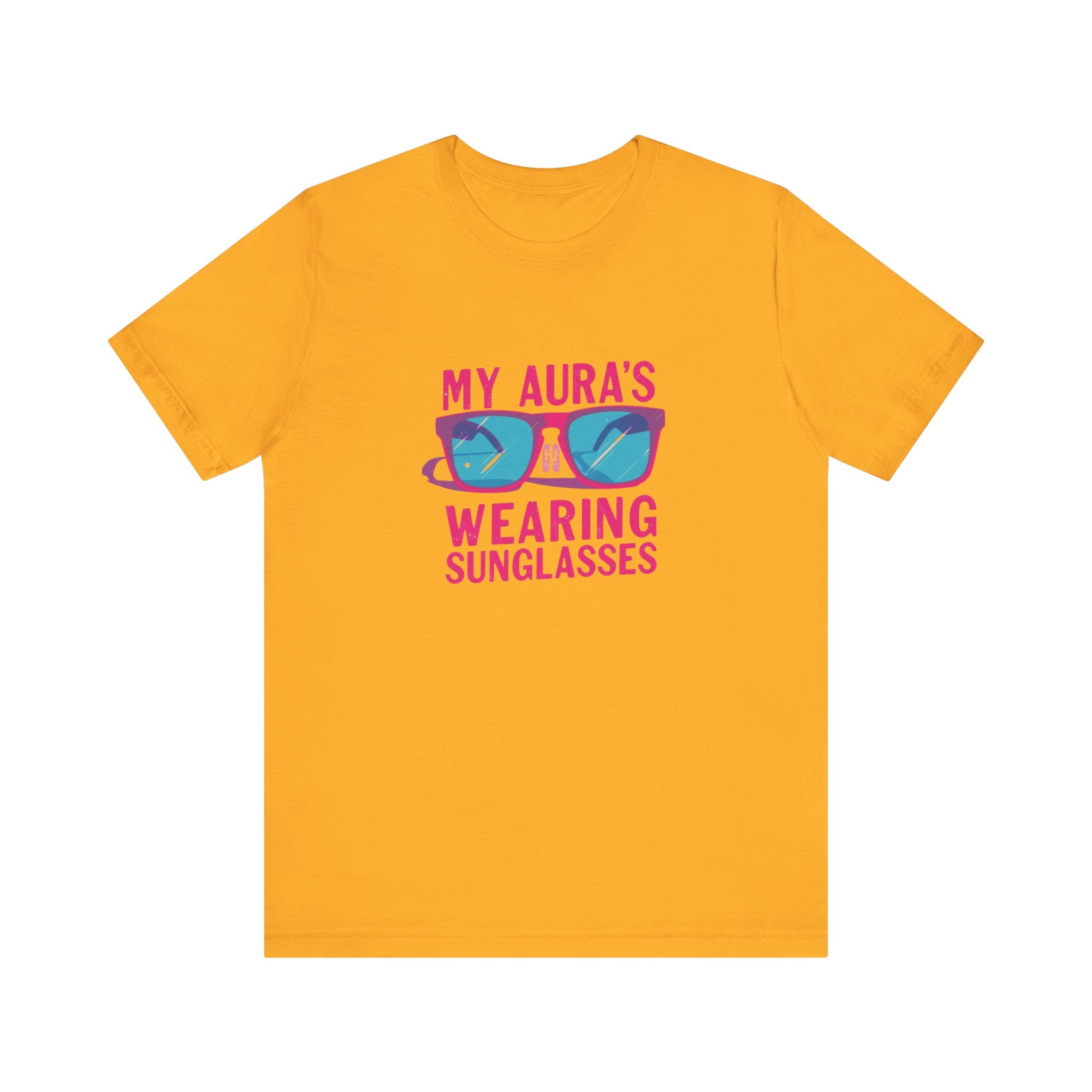 My Aura's Wearing Sunglasses, Unisex Tee, Fun Graphic Shirt, Casual Wear, Gift for Friends, Summer Vibes, Festival Apparel