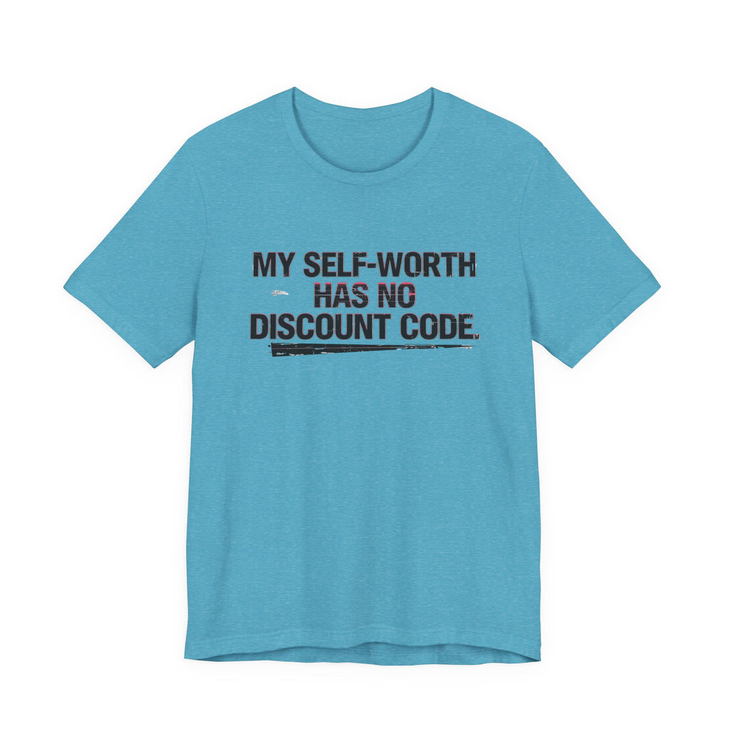 "My Self-Worth Has No Discount Code" Unisex Jersey Short Sleeve T-Shirt - Empowering Quote Tee