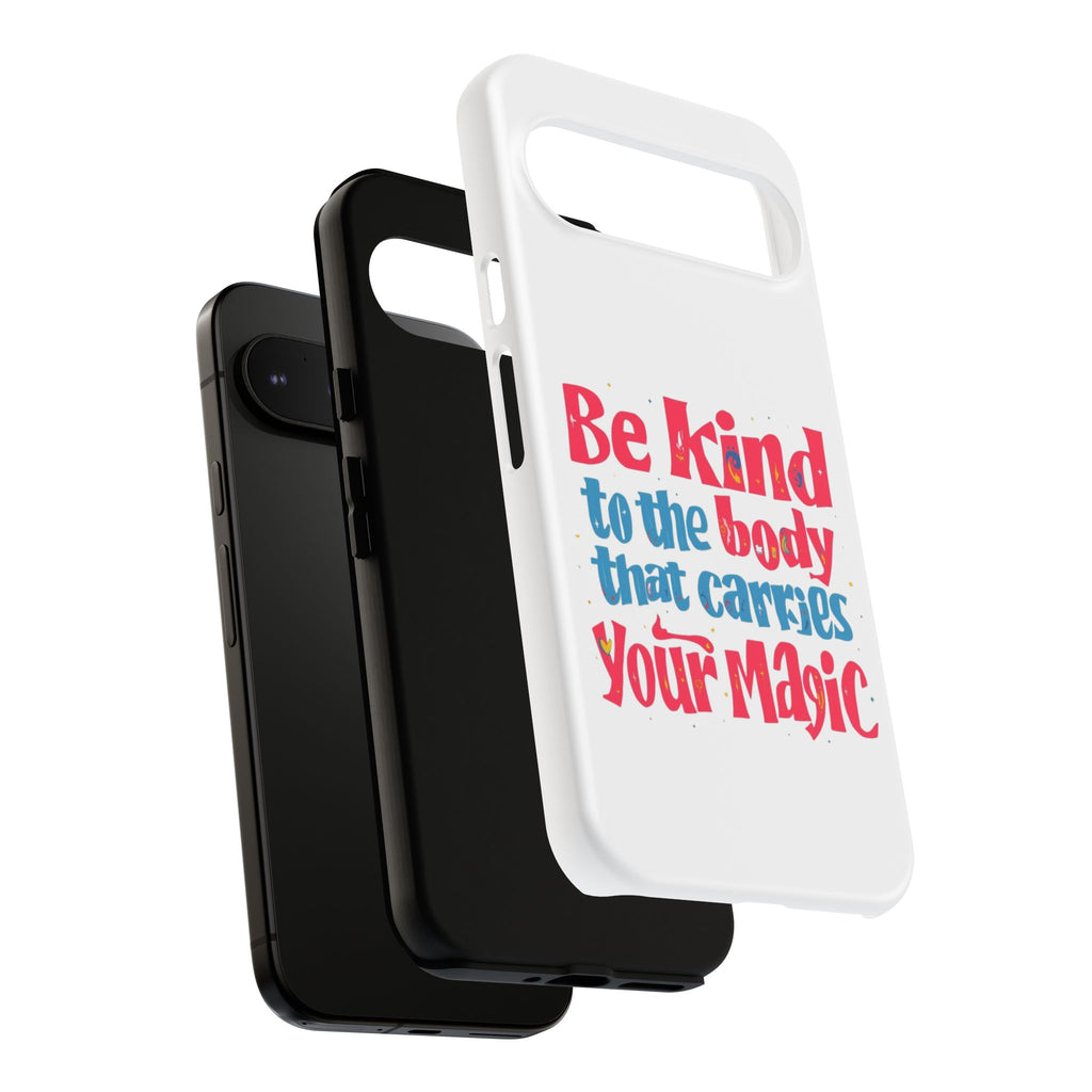 Be Kind to the Body that Carries Your Magic - Tough Case - Phone Case