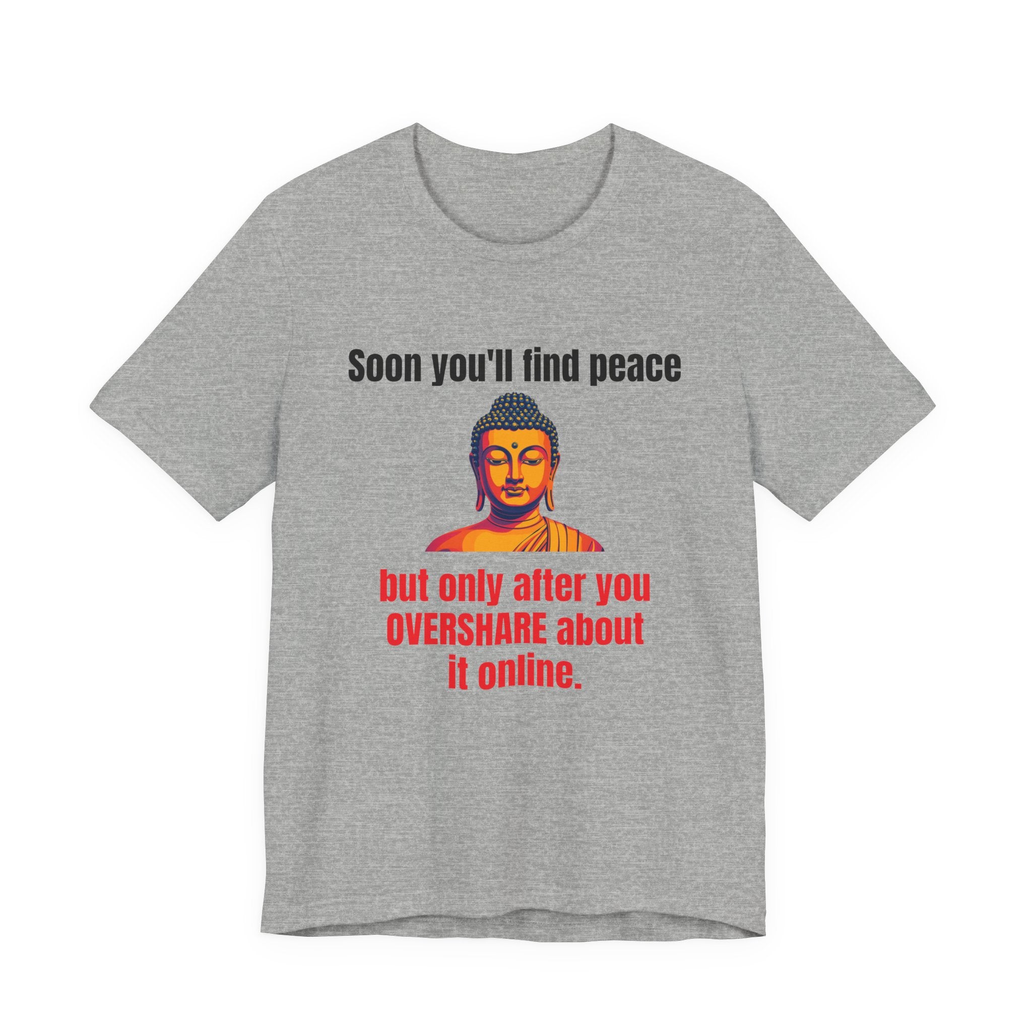 Soon You'll Find Peace, Zen Humor Unisex Tee, Funny Buddha Quote Shirt, Peaceful Vibes Tee, Spiritual Gift, Social Media Humor Apparel, Relaxed Fit T-Shirt