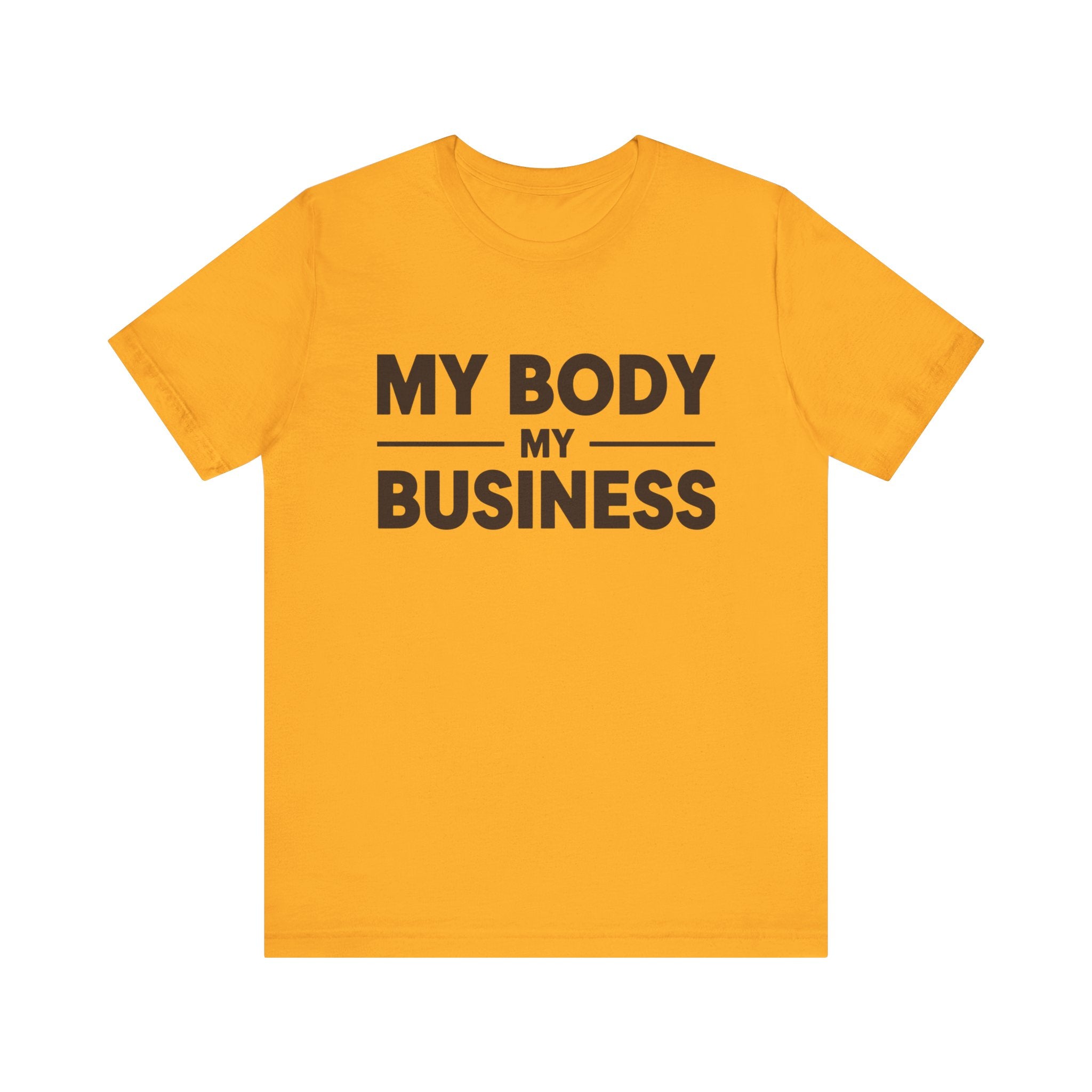 "My Body, My Business" Empowering Message Tee, Casual Unisex Jersey Tee, Feminist Statement Shirt, Body Positivity Apparel, Gift for Activists