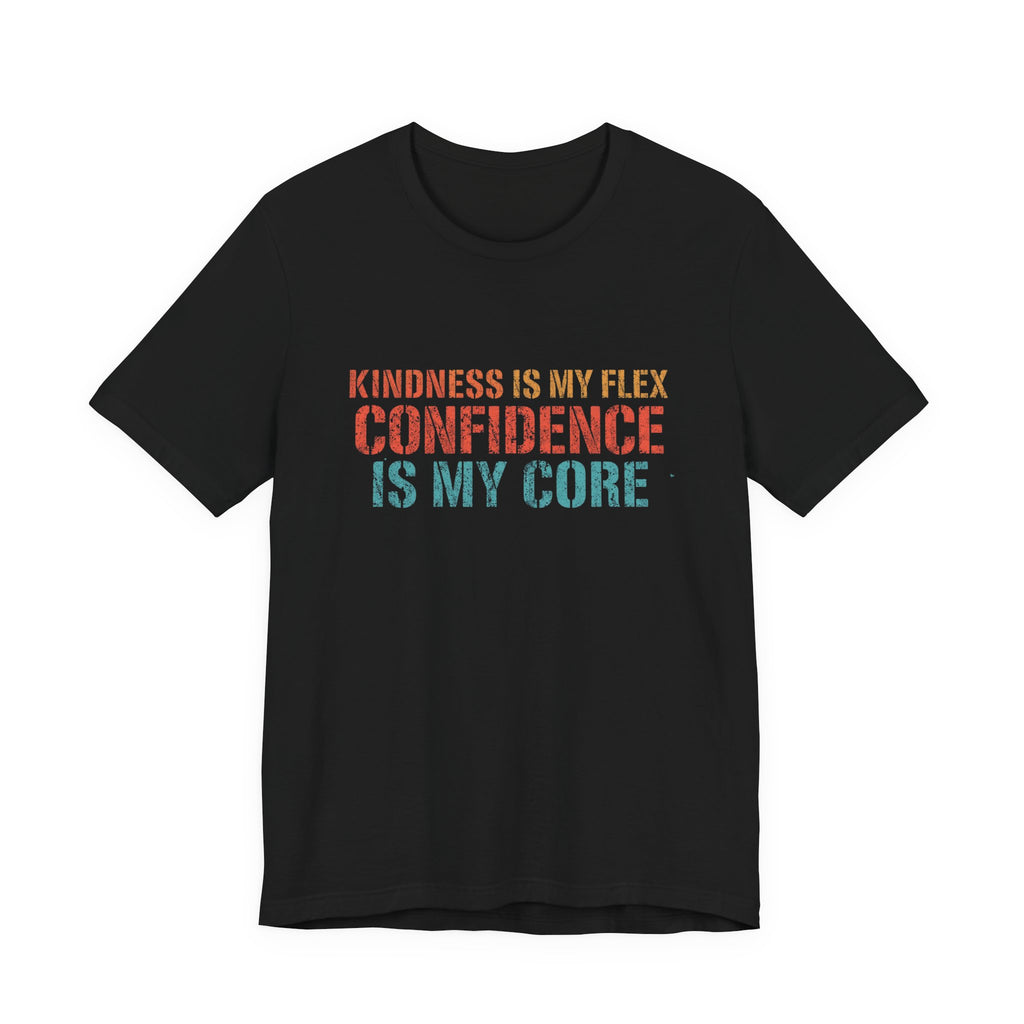 Confidence & Kindness Unisex Tee - Empowering Motivational Shirt