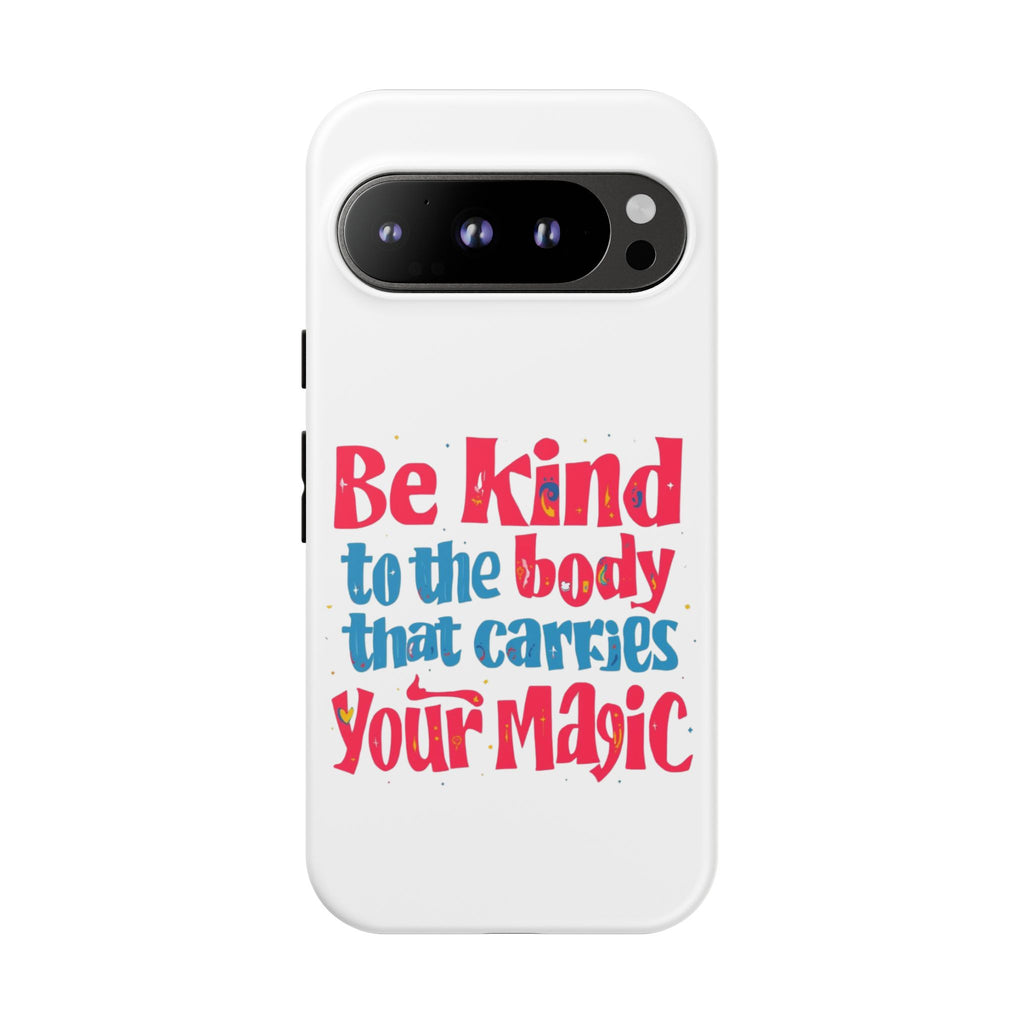 Be Kind to the Body that Carries Your Magic - Tough Case - Phone Case