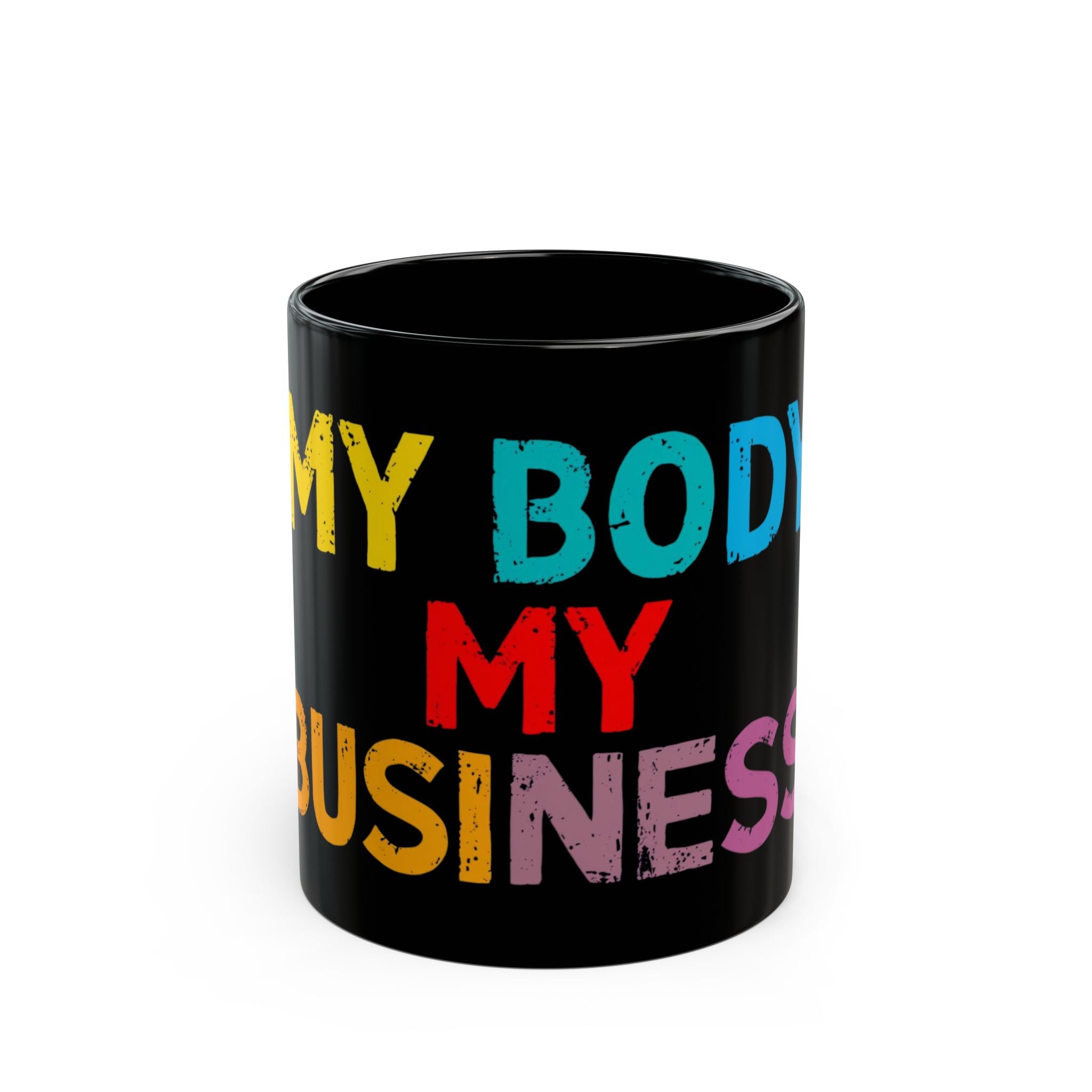 Colorful Empowerment Mug - 'My Body, My Business' - Ideal for Self-Care, Motivational Gifts, Activism, Coffee Lovers, Unique Décor