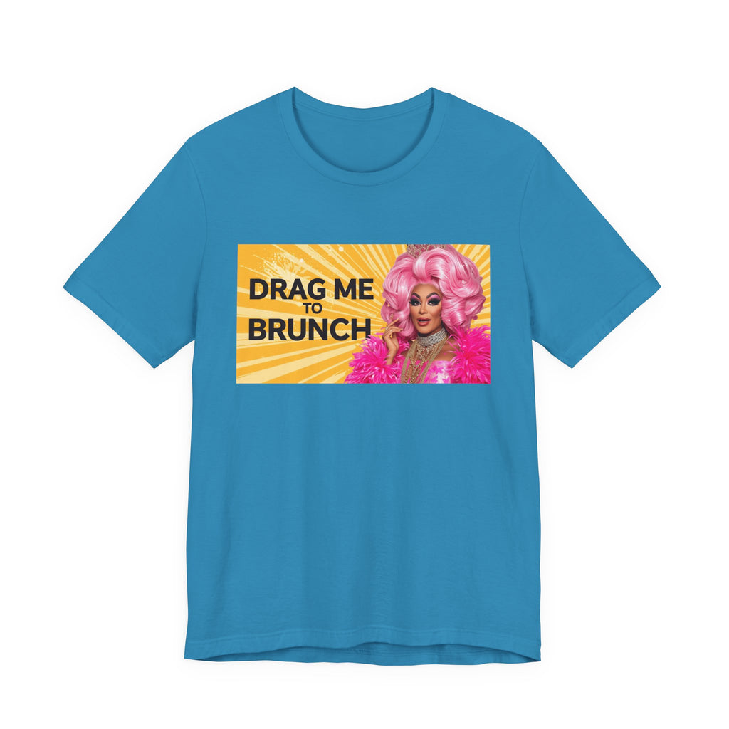Fabulous Drag Me To Brunch Tee - Unisex Jersey Short Sleeve Shirt, LGBTQ Apparel, Fun Party Top, Pride Fashion, Gift for Drag Lovers