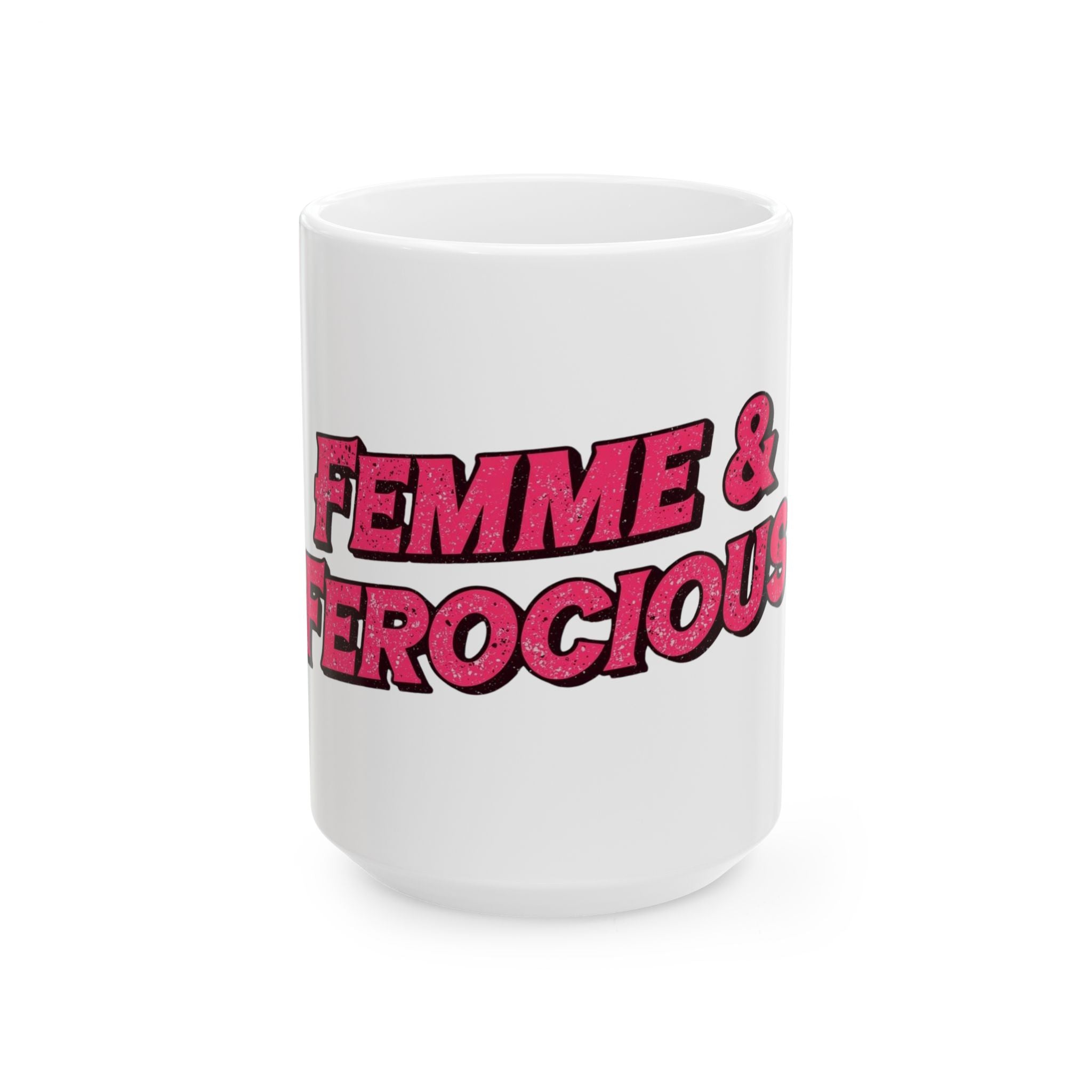 Femme & Ferocious Ceramic Mug | Empowering Gift for Her, Coffee Lover, Tea Drinkers, Birthday, Self-Care, Inspirational