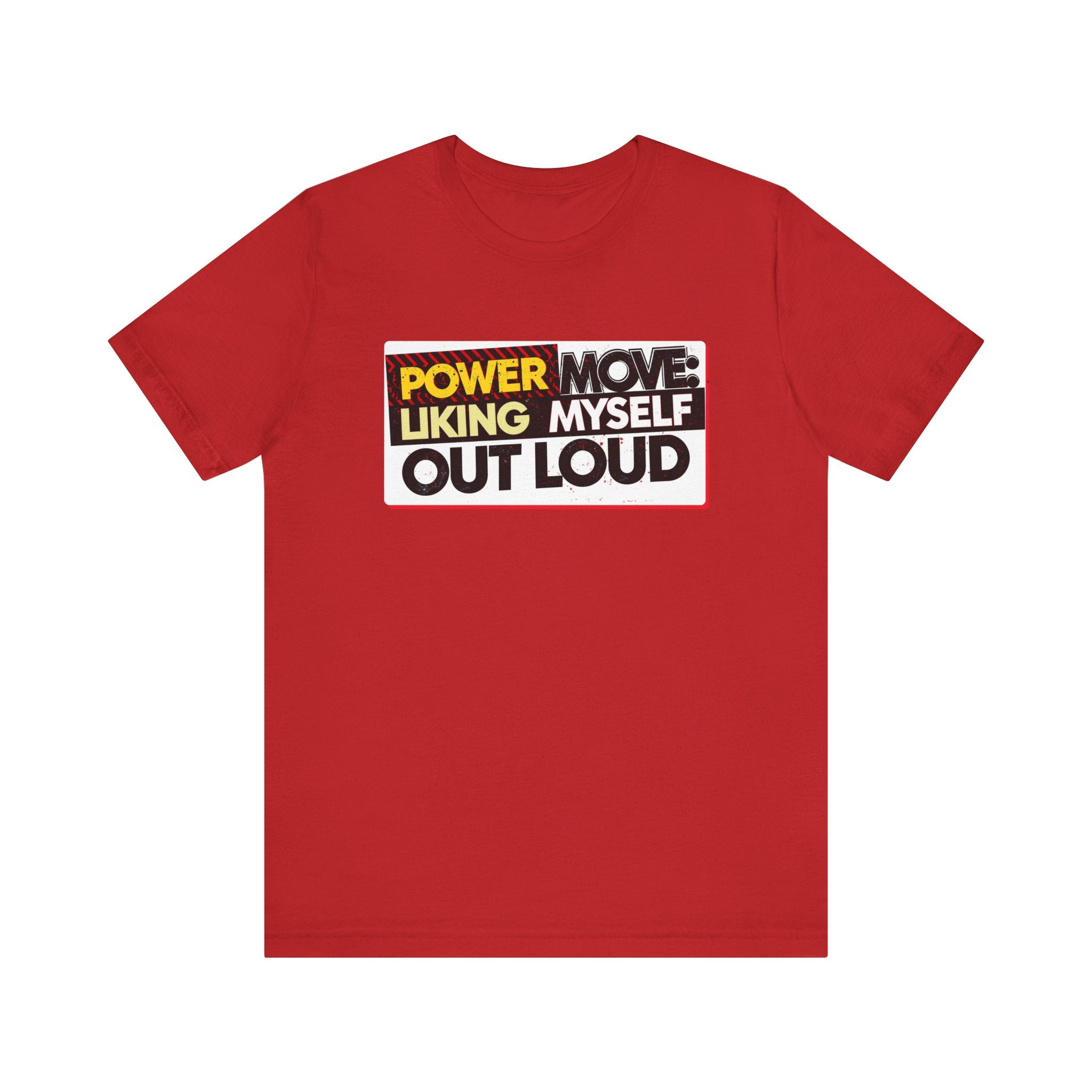Power Move: Liking Myself Out Loud - Empowering Self-Love Tee - Unisex Jersey Short Sleeve