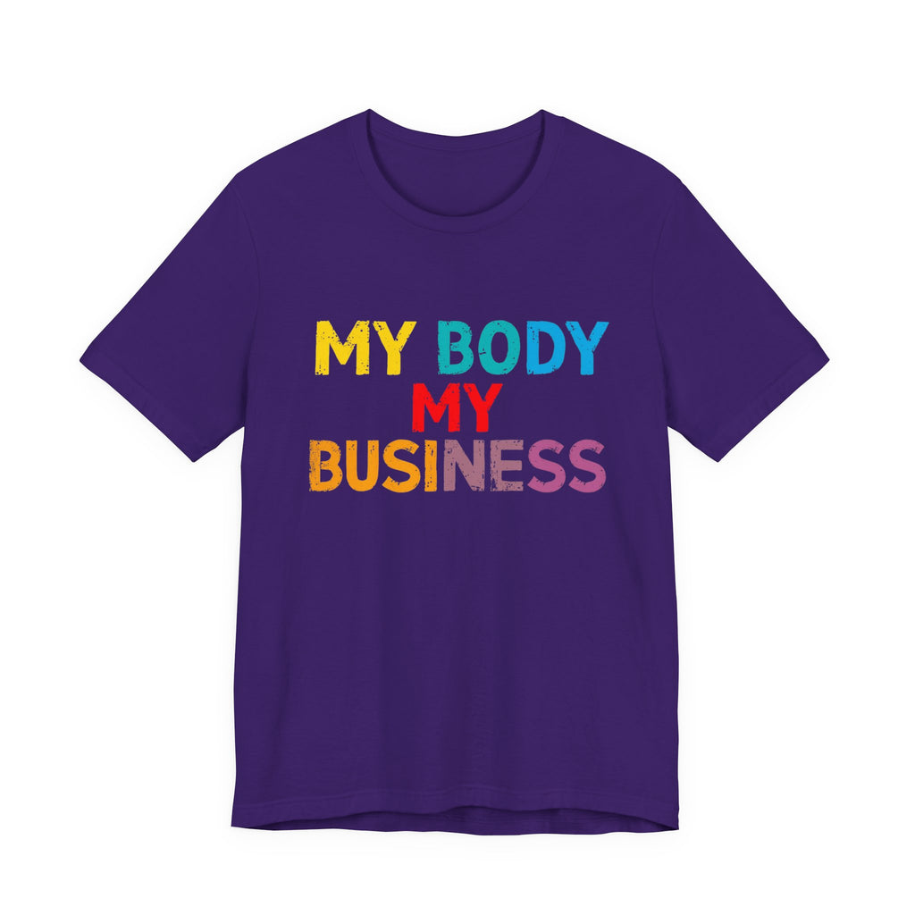 Empowering Statement Tee - My Body My Business, Unisex Graphic Tee, Casual Wear, Feminist Gift, Birthday Present, Affirmation Shirt