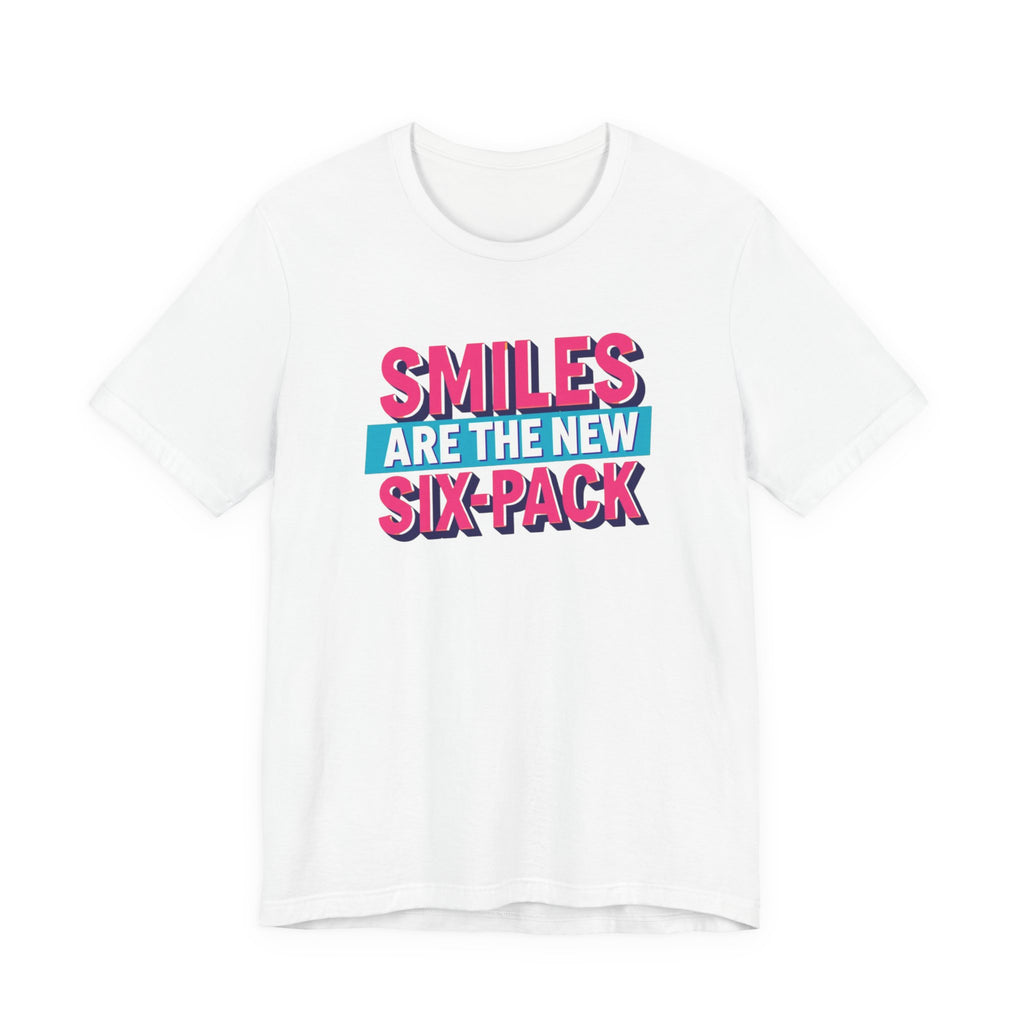 Smiles are the new Six Pack - Unisex Jersey Short Sleeve Tee