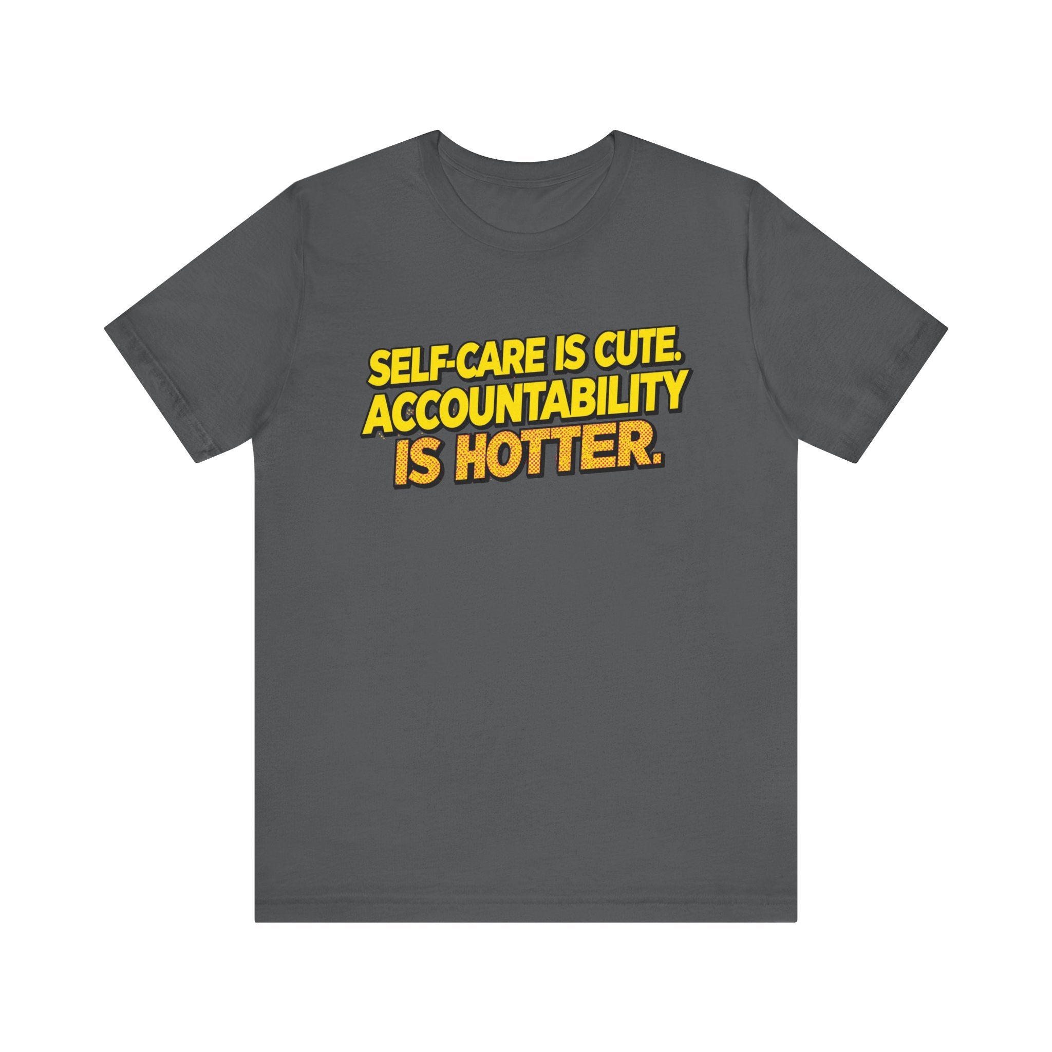 Self-Care Accountability Tee, Motivational T-Shirt, Unisex Casual Wear, Gift for Friends, Positive Affirmation Shirt