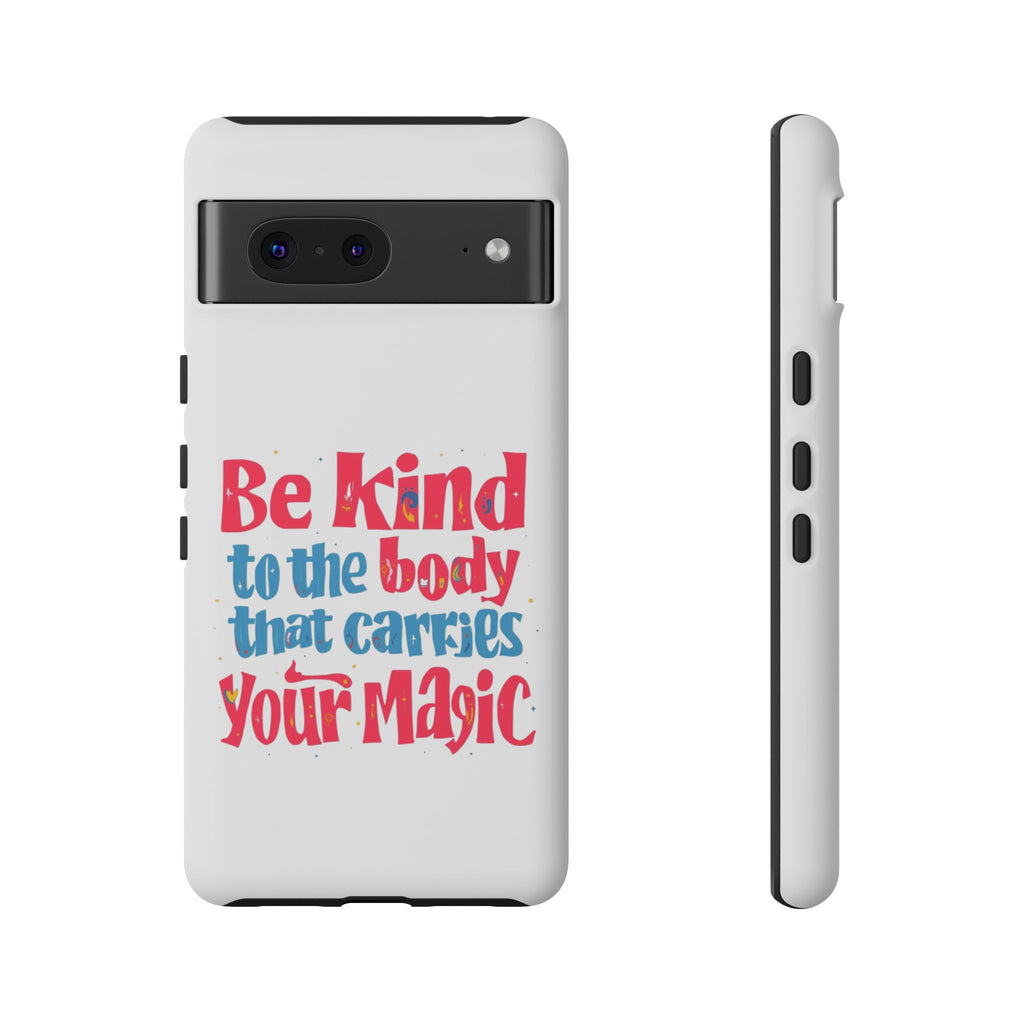 Be Kind to the Body that Carries Your Magic - Tough Case - Phone Case