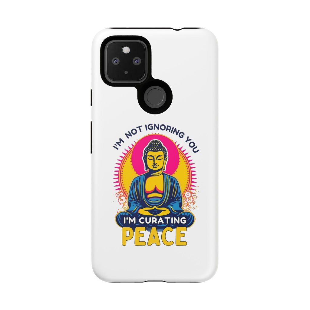 I'm not Ignoring You I'm Curating Peace, Tough Phone Case