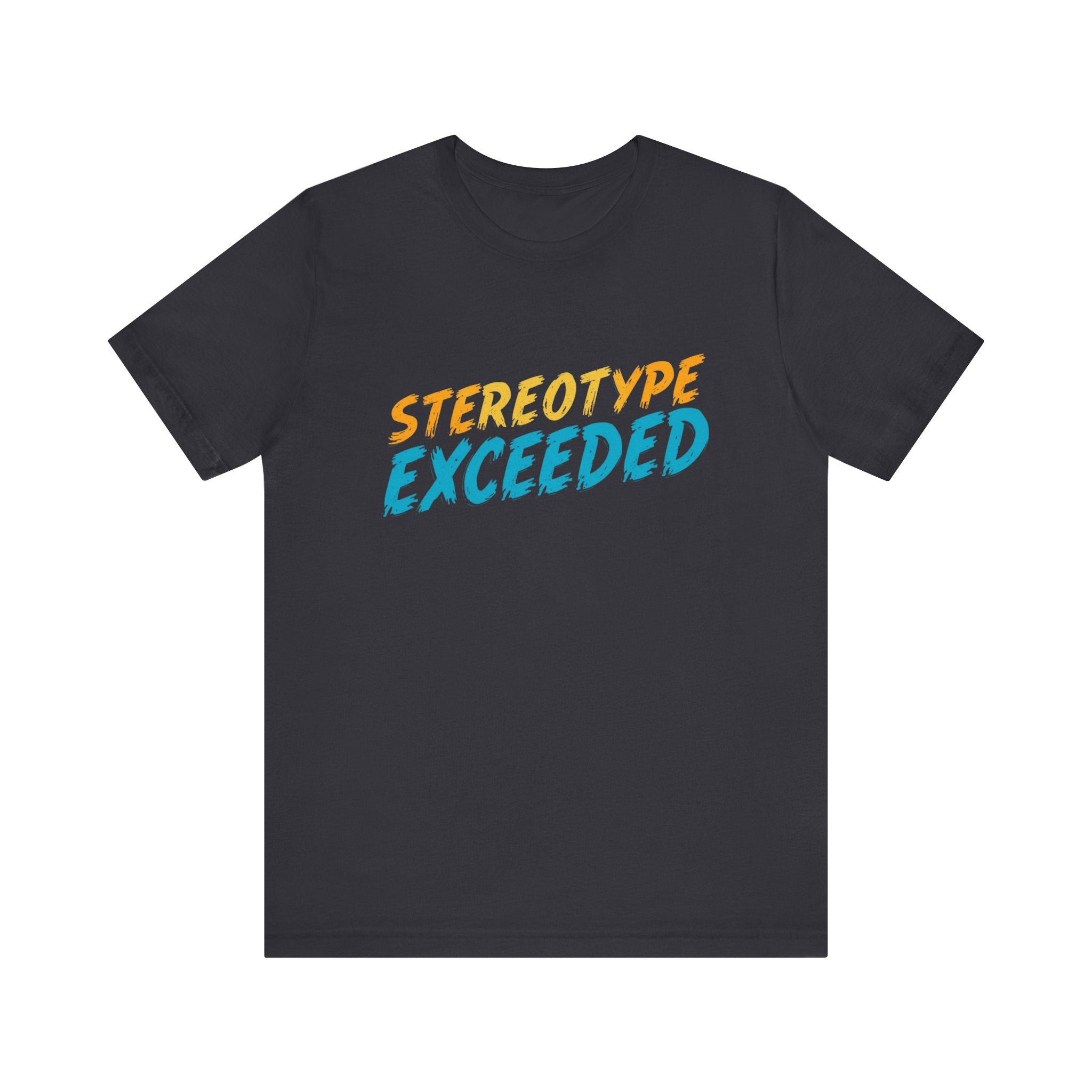 Stereotype Exceeded Unisex Jersey Tee