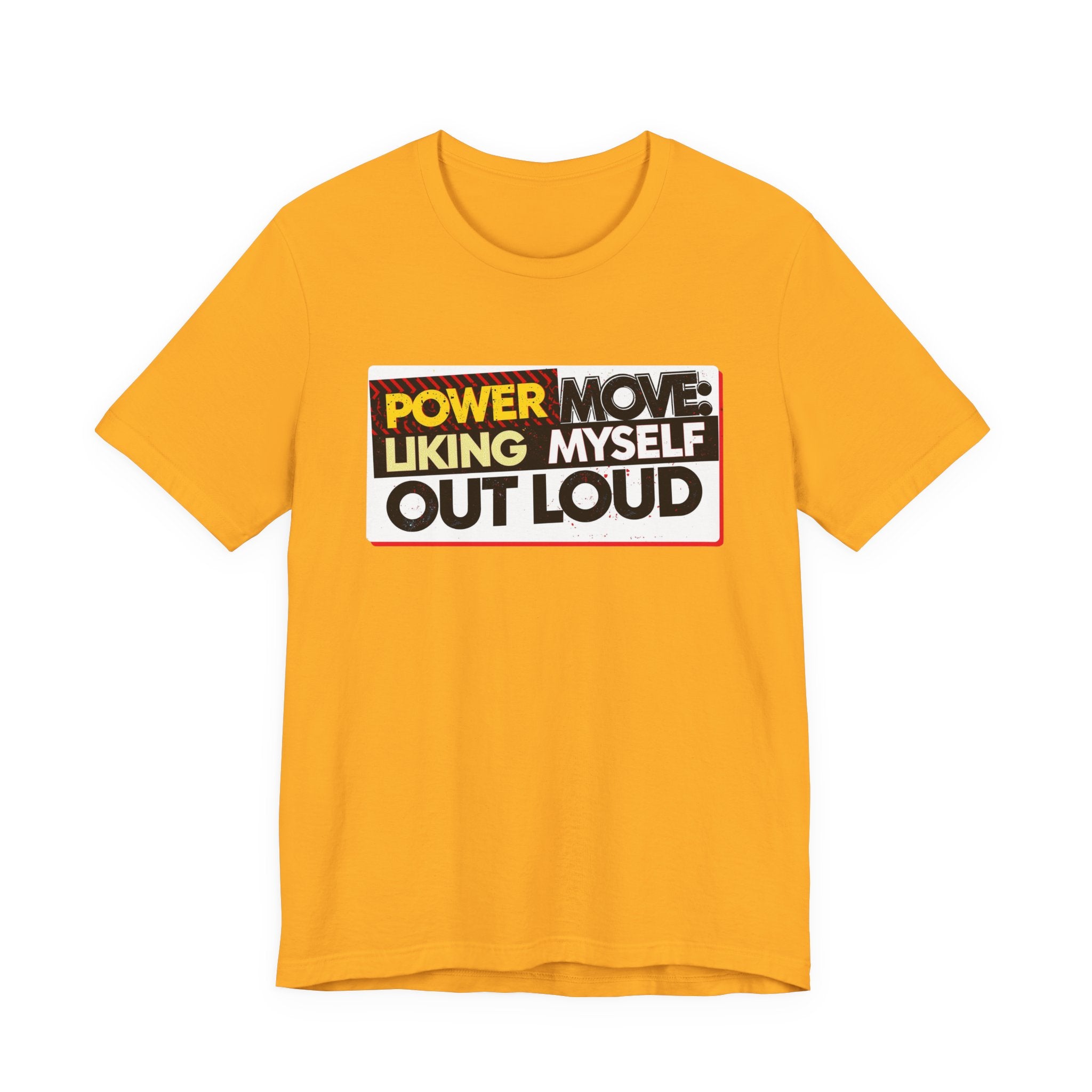 Power Move: Liking Myself Out Loud - Empowering Self-Love Tee - Unisex Jersey Short Sleeve