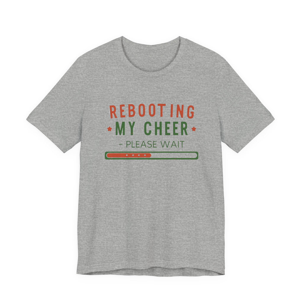 Rebooting My Cheer, Fun Humorous Graphic Holiday Tee, Unisex Jersey Tee