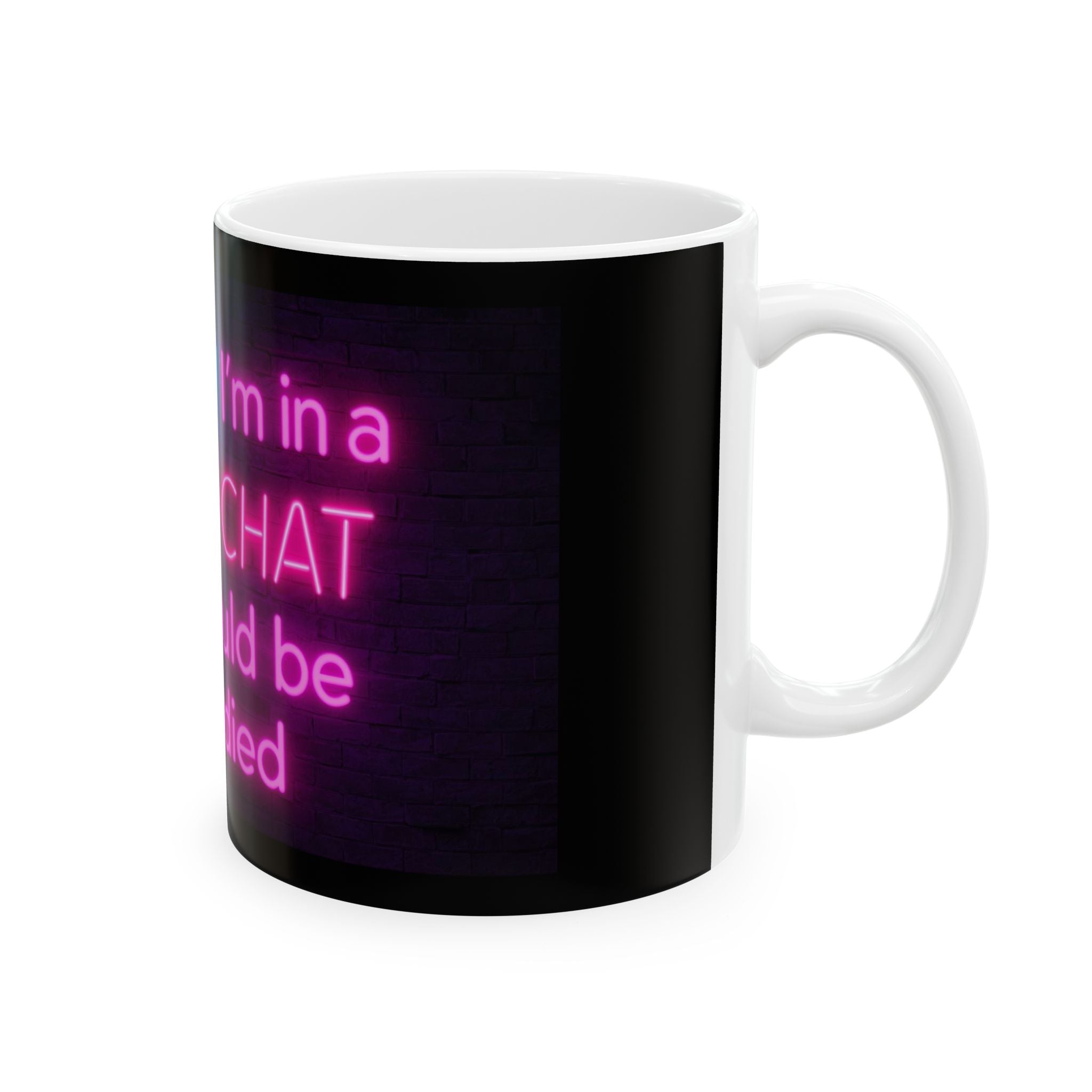 Neon Quote Ceramic Mug, Funny Gifts, Group Chat Humor, Coffee Mug, Study Buddy, Office Decor, Housewarming Gift, Birthday Present