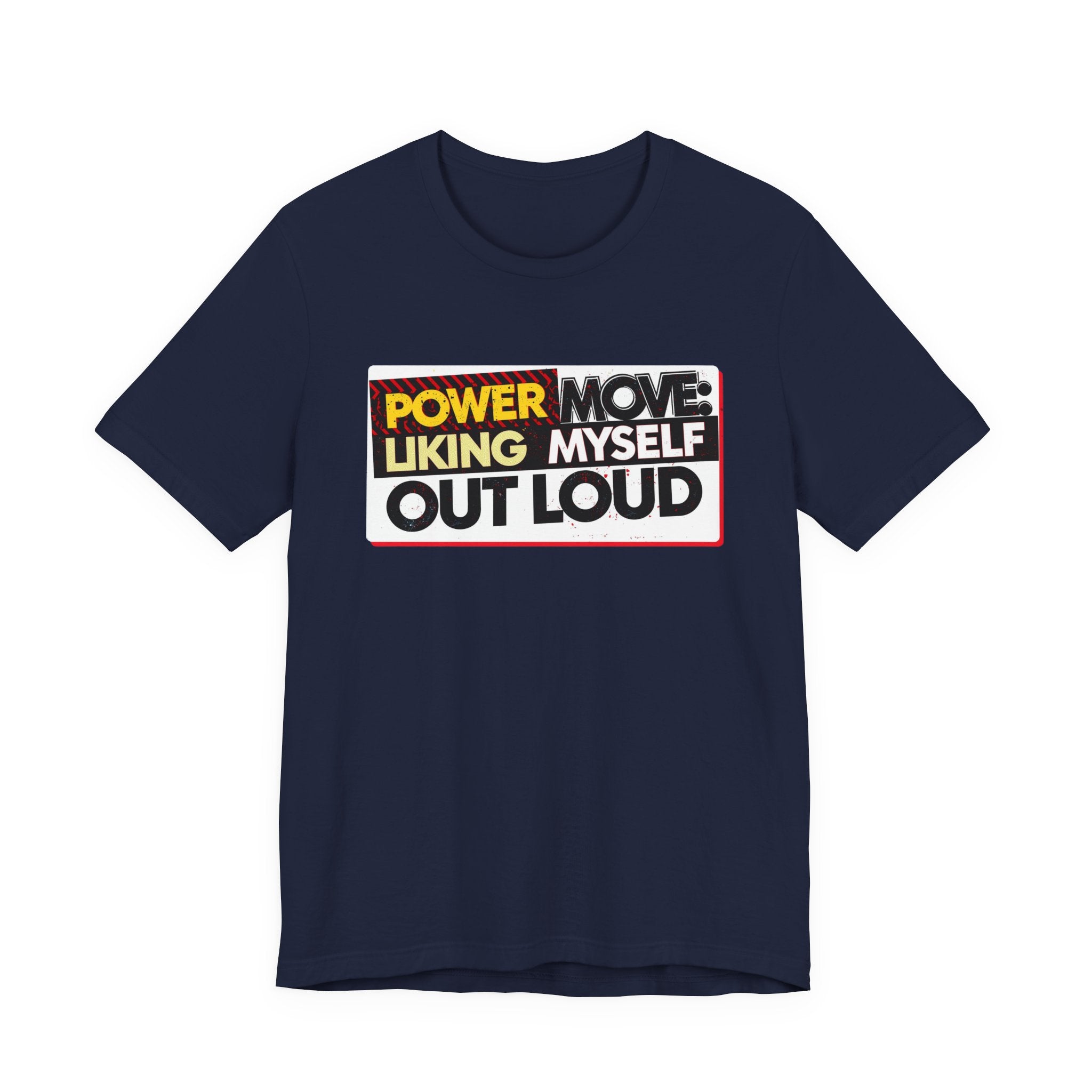 Power Move: Liking Myself Out Loud - Empowering Self-Love Tee - Unisex Jersey Short Sleeve